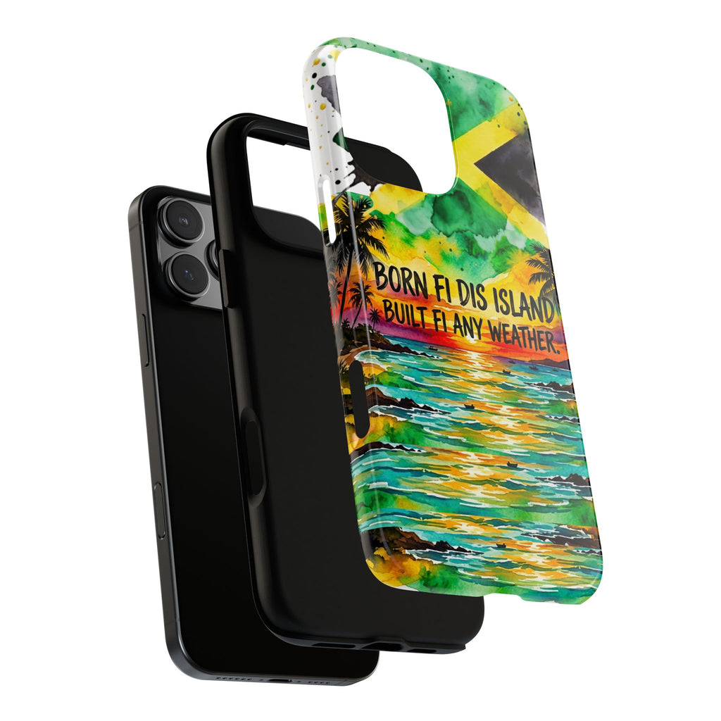 Phone Case — "Born Fi Dis Island, Built Fi Any Weather" Tropical Beach Protective Case