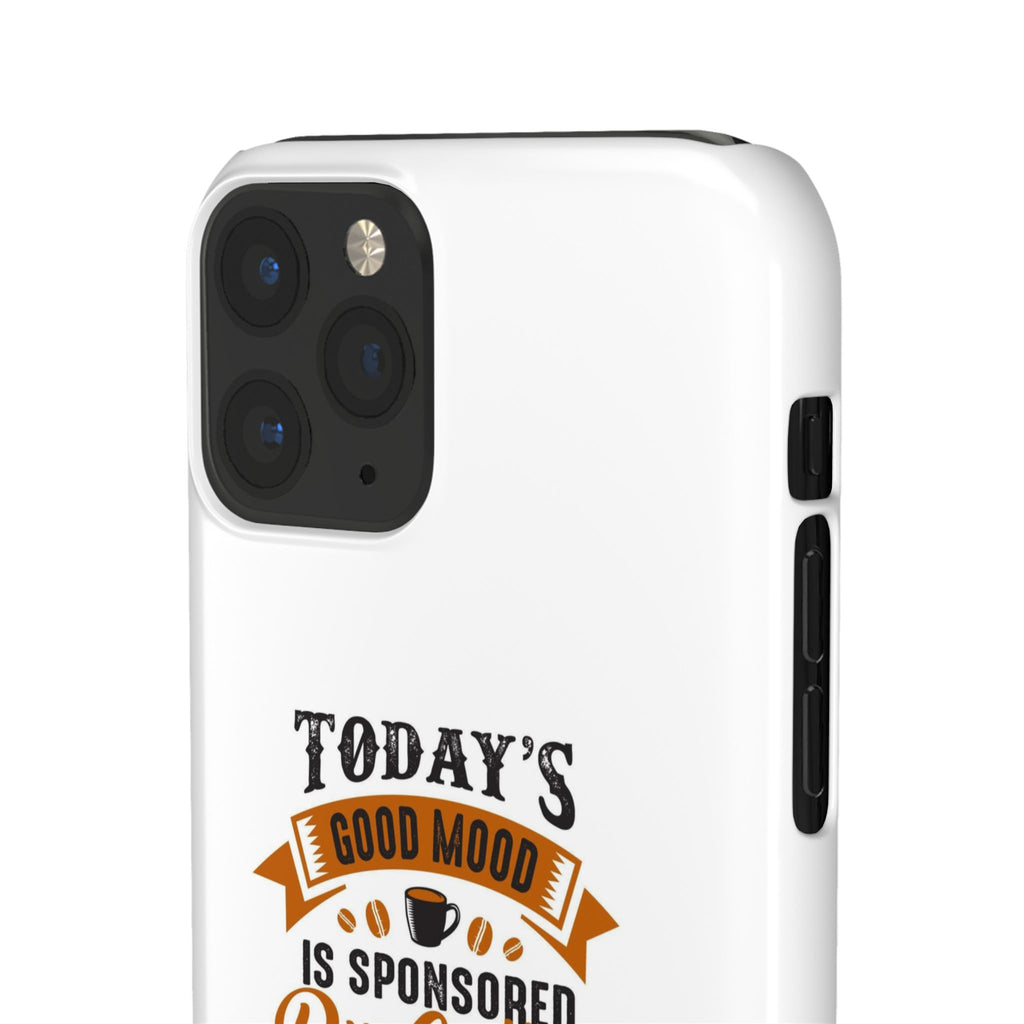 Coffee Quote Phone Case — “Today’s Good Mood Is Sponsored By Coffee”