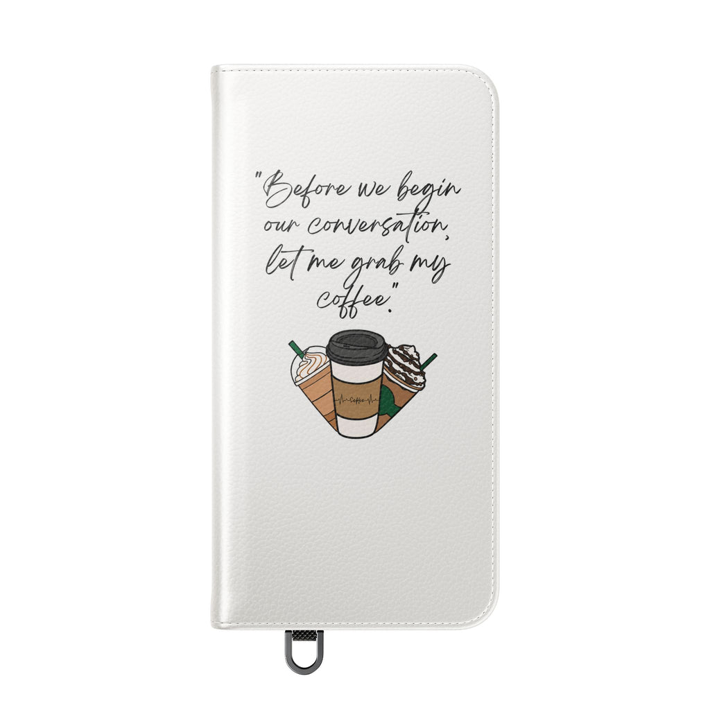 Coffee Quote Flip Phone Case — "Before we begin our conversation, let me grab my coffee."