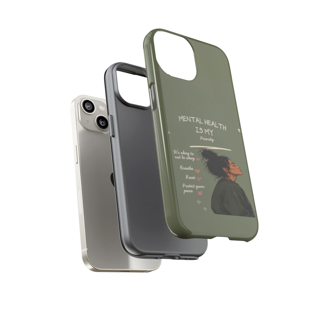 Mental Health Is My Priority Phone Case — Inspirational Protective iPhone Cover