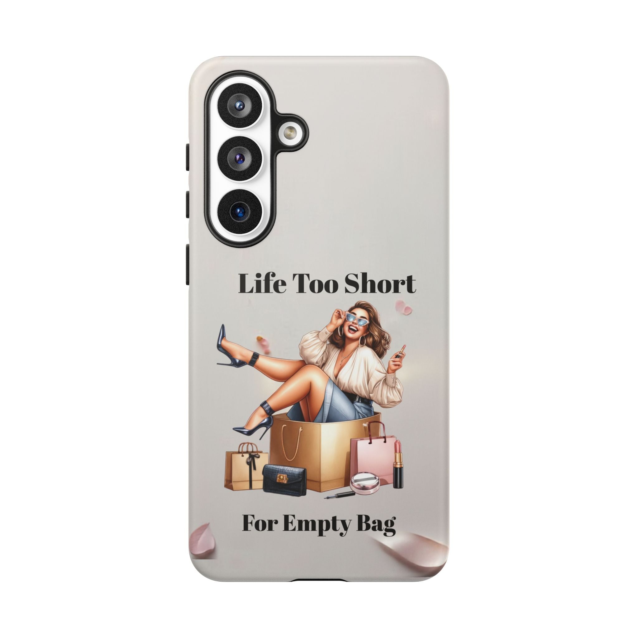 Phone Case — "Life Too Short For Empty Bag" Fashion Shopper Design