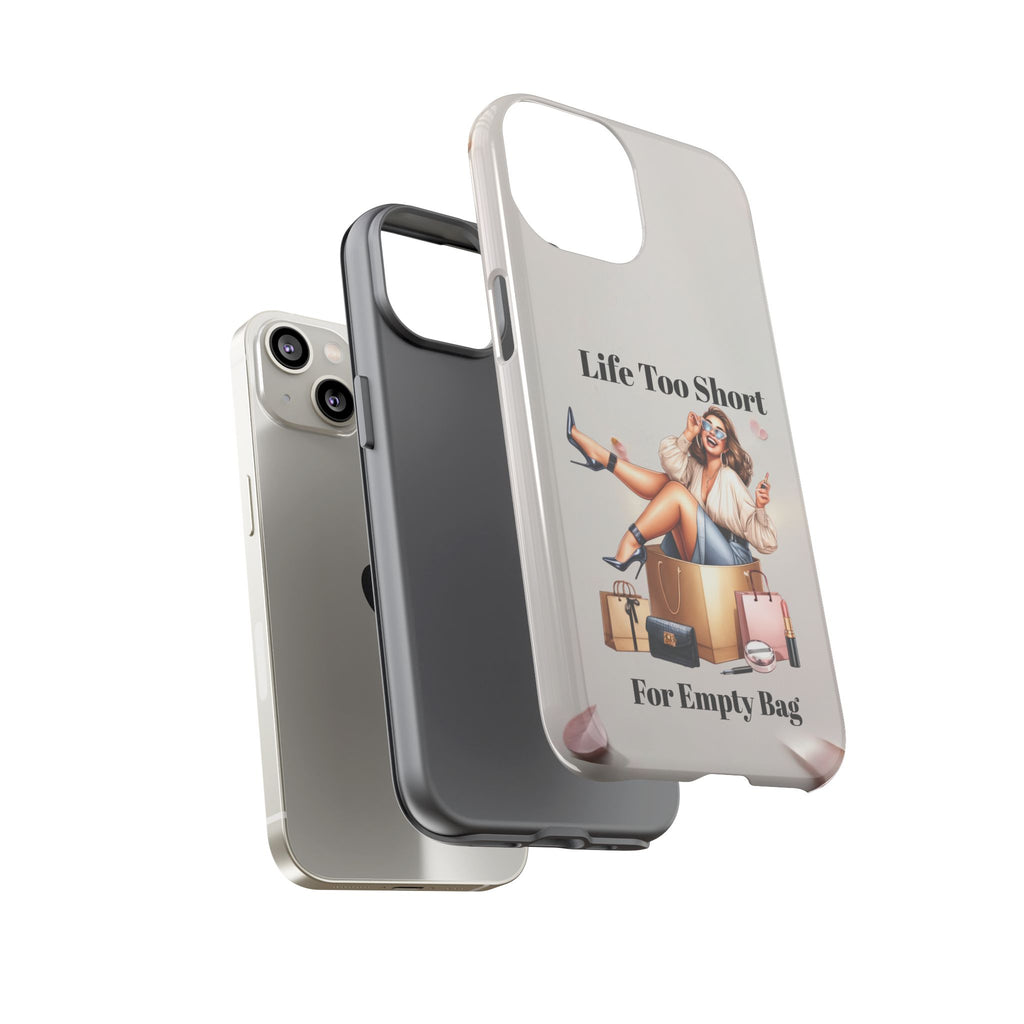 Phone Case — "Life Too Short For Empty Bag" Fashion Shopper Design