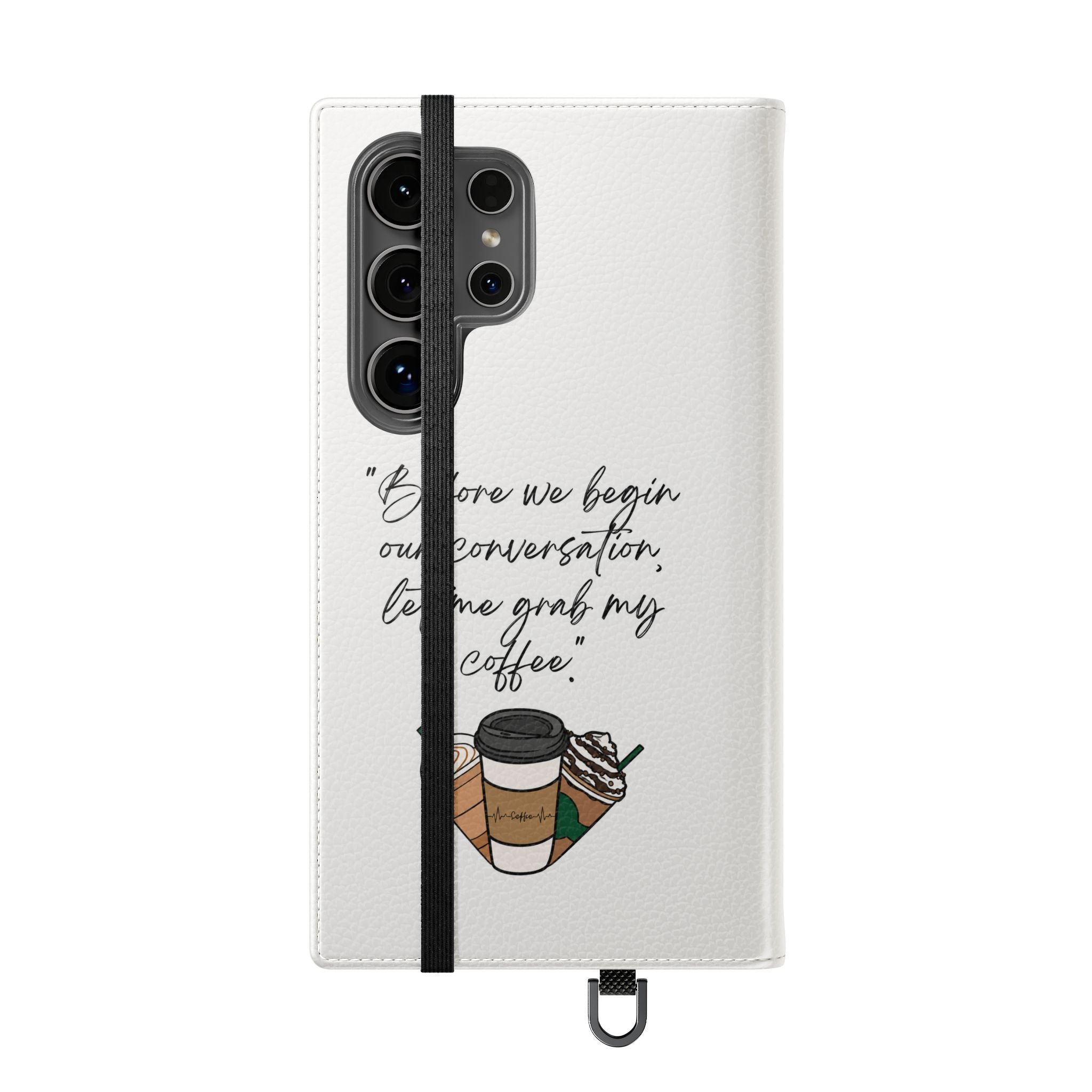 Coffee Quote Flip Phone Case — "Before we begin our conversation, let me grab my coffee."
