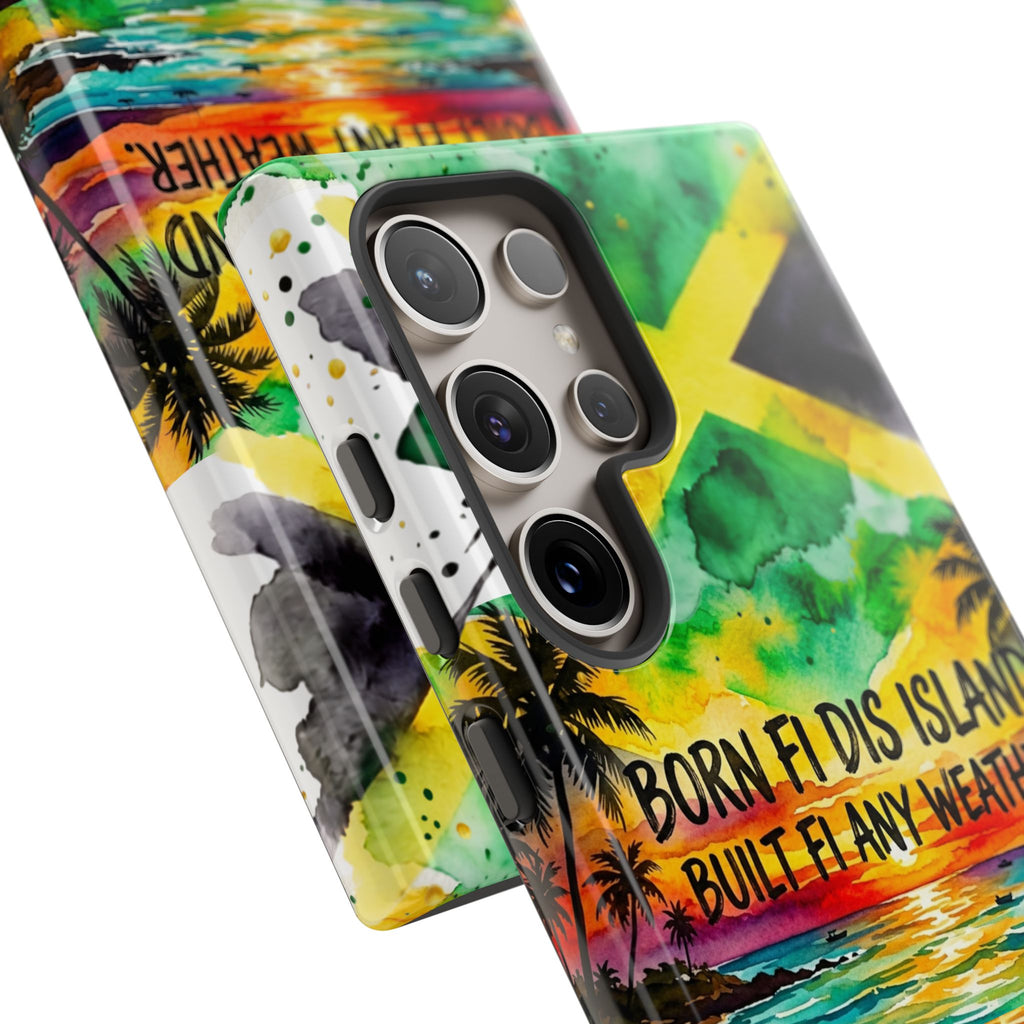 Phone Case — "Born Fi Dis Island, Built Fi Any Weather" Tropical Beach Protective Case