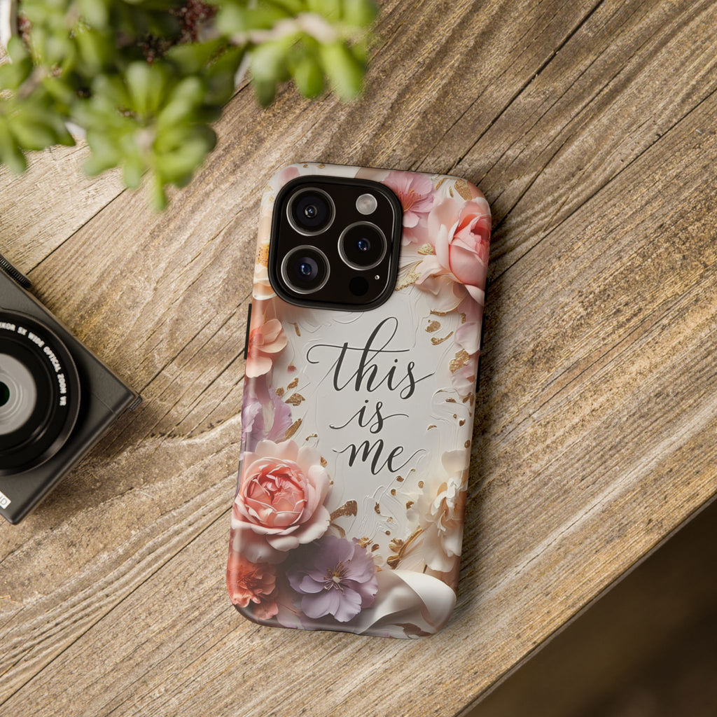 Floral "This Is Me" Tough Phone Case — Protective Floral iPhone Cover for Self-Expression, Gift for Her