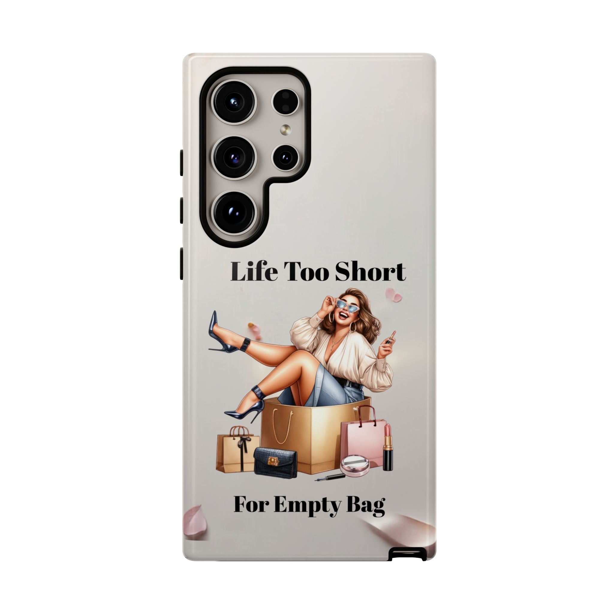 Phone Case — "Life Too Short For Empty Bag" Fashion Shopper Design