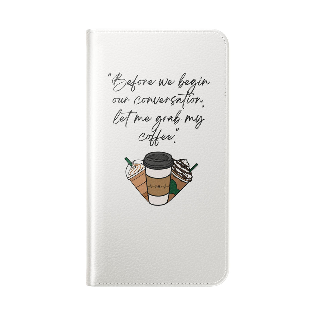 Coffee Quote Flip Phone Case — "Before we begin our conversation, let me grab my coffee."
