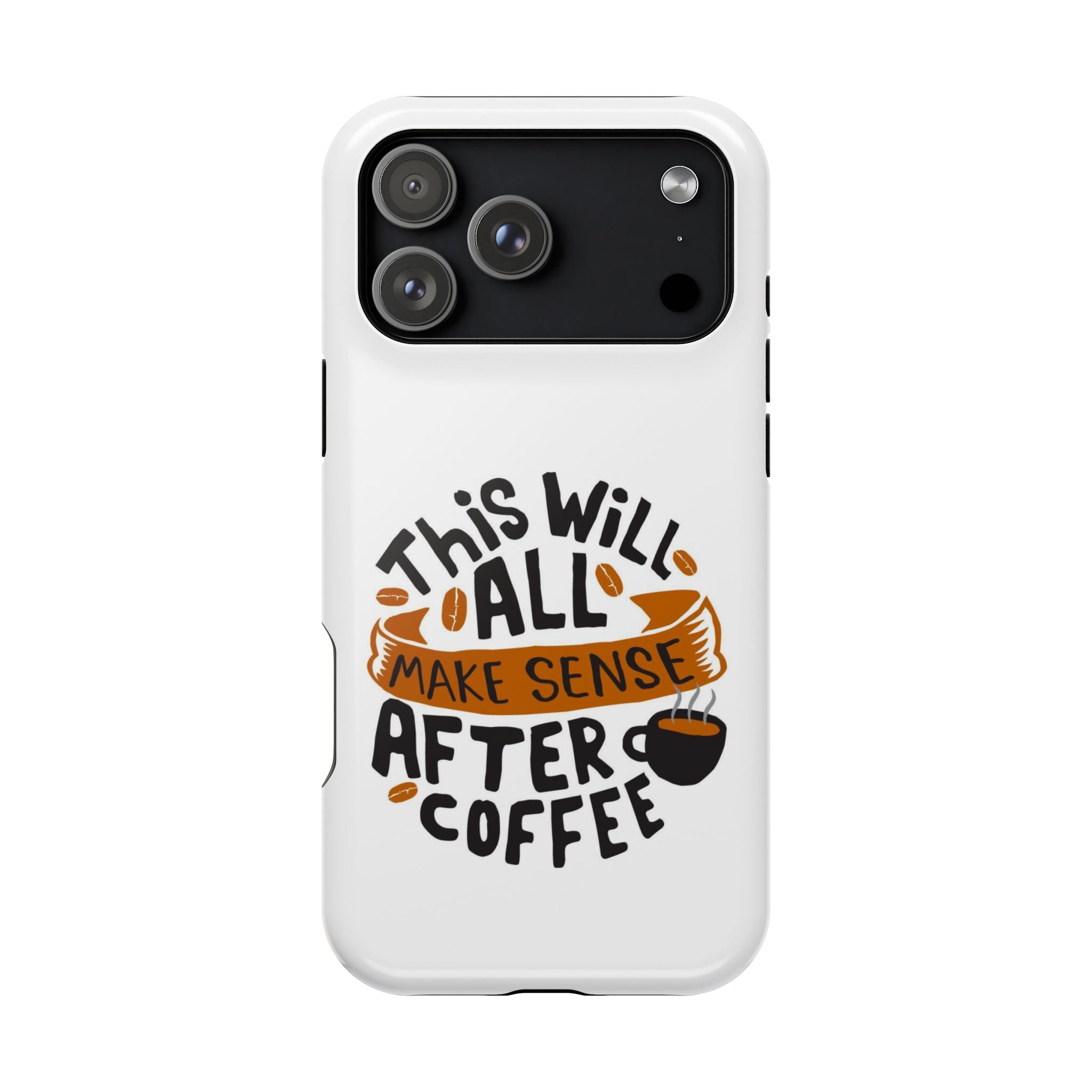 Phone Case — "This Will All Make Sense After Coffee" Impact-Resistant Phone Case