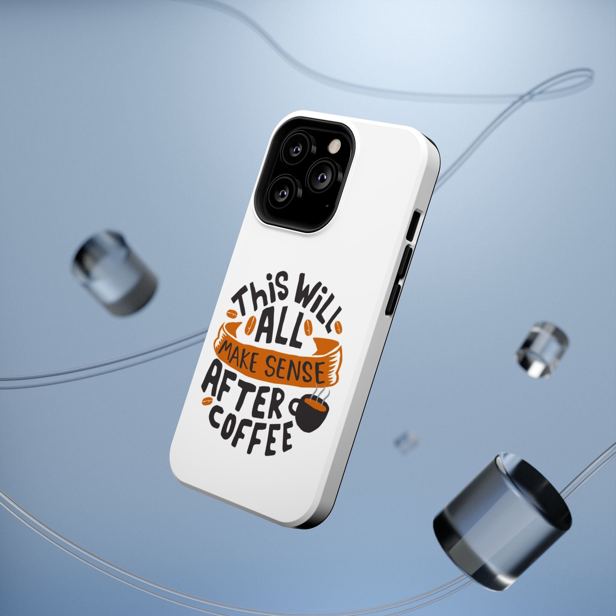 Phone Case — "This Will All Make Sense After Coffee" Impact-Resistant Phone Case