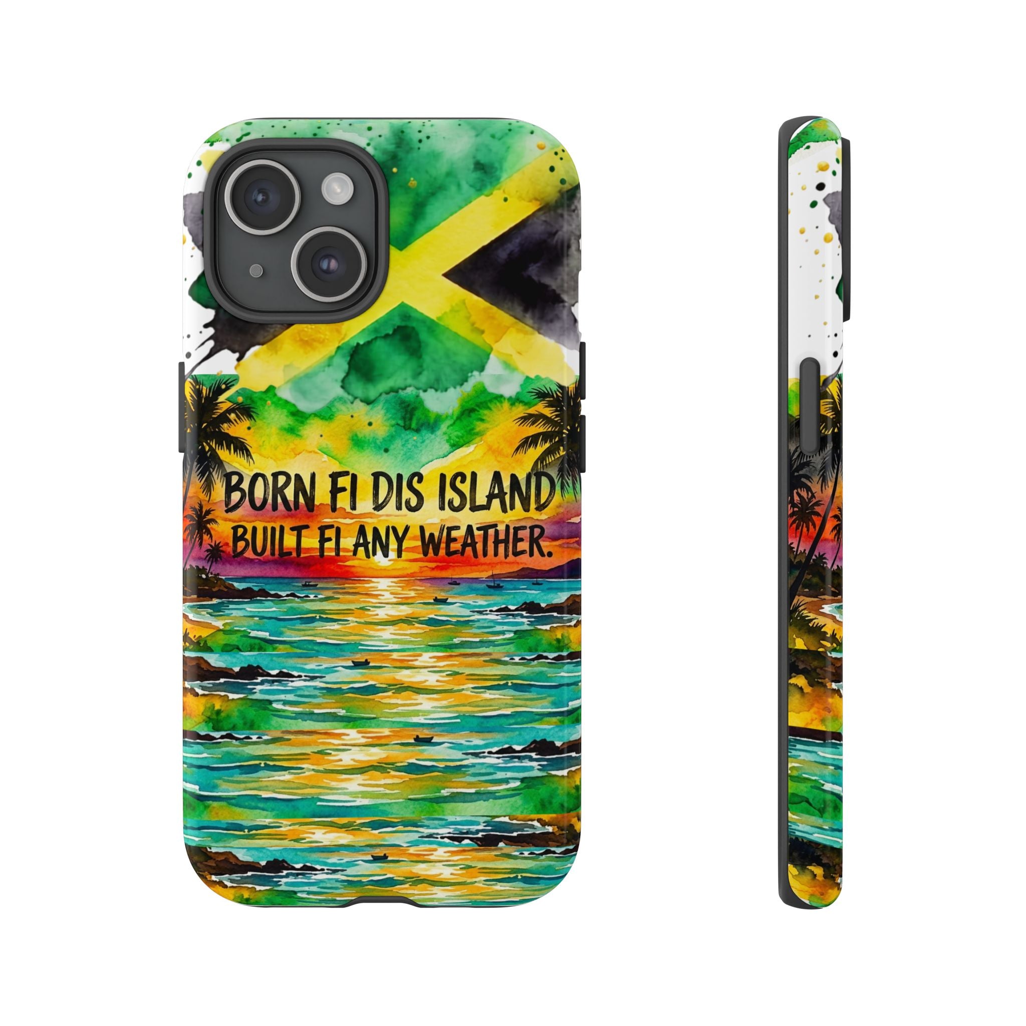 Phone Case — "Born Fi Dis Island, Built Fi Any Weather" Tropical Beach Protective Case