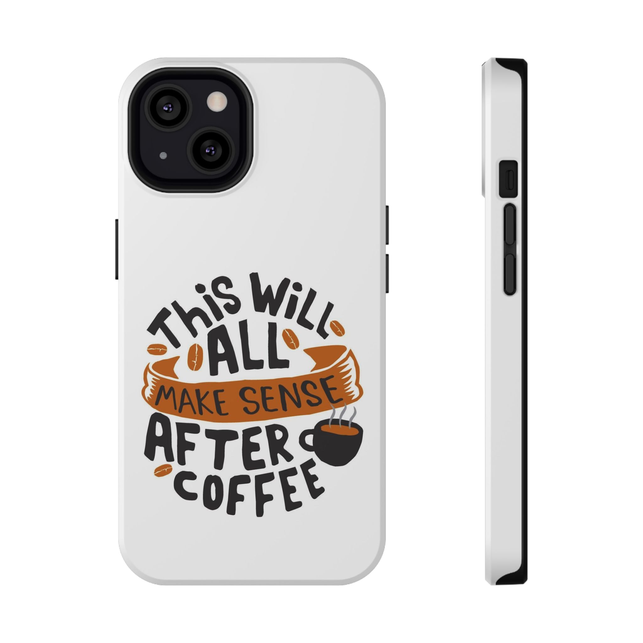 Phone Case — "This Will All Make Sense After Coffee" Impact-Resistant Phone Case