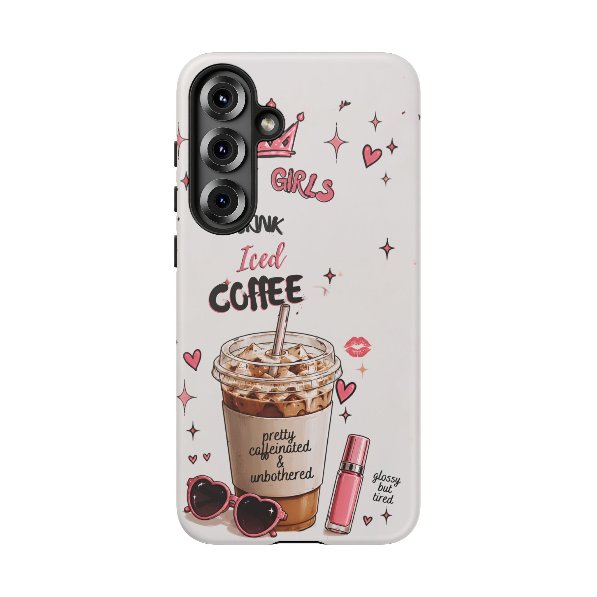 Iced Coffee Phone Case — "Hot Girls Drink Iced Coffee" Cute Girly Protective Case