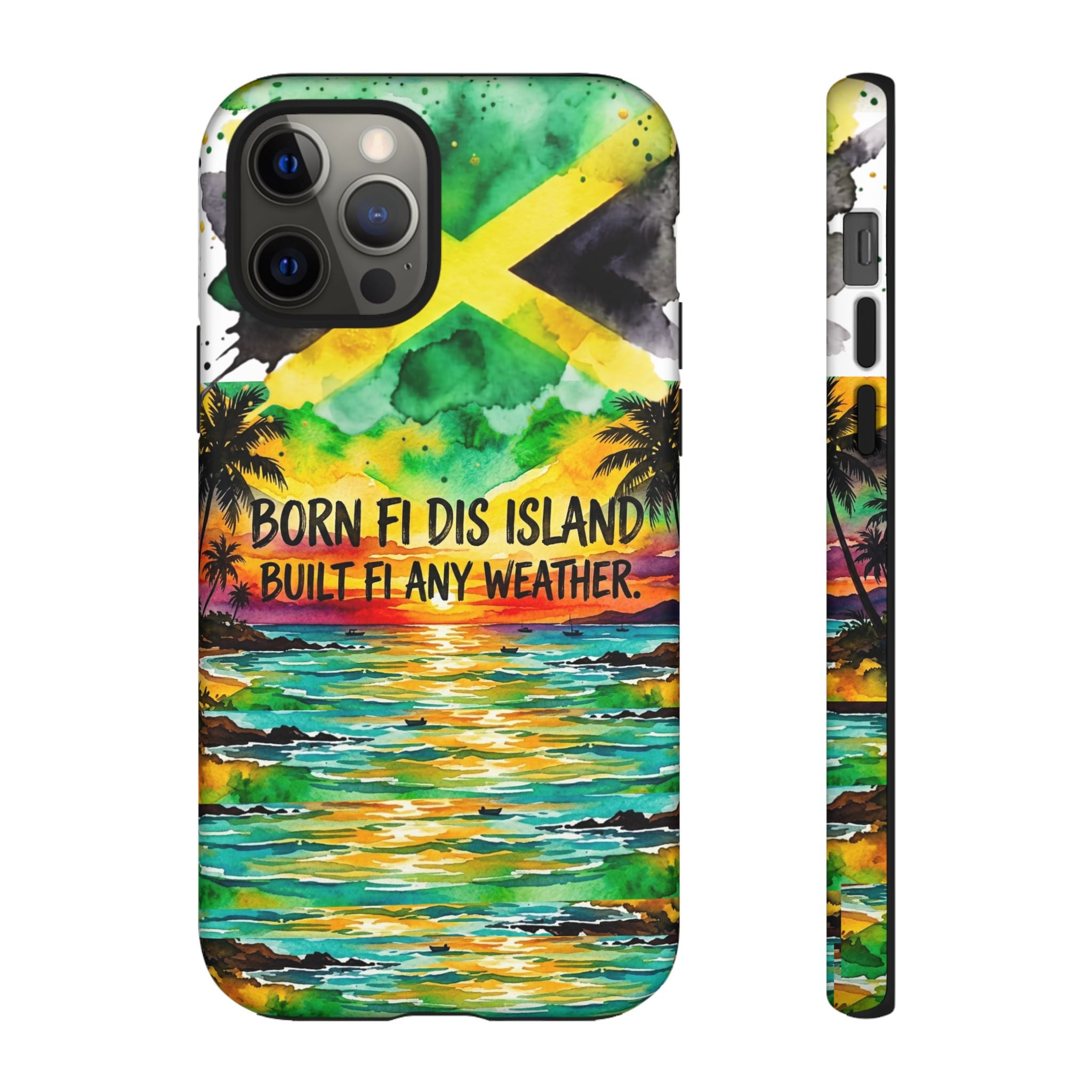 Phone Case — "Born Fi Dis Island, Built Fi Any Weather" Tropical Beach Protective Case