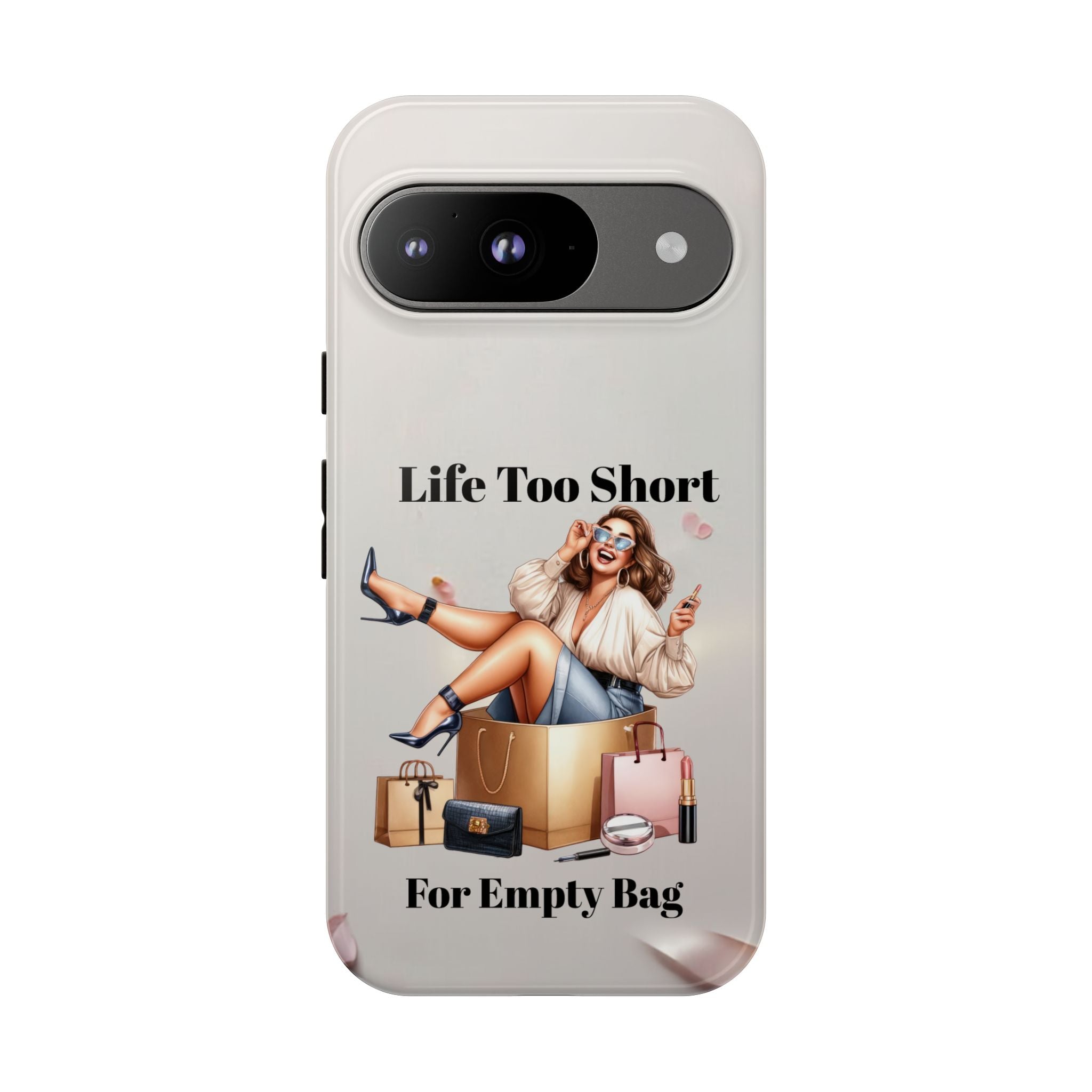 Phone Case — "Life Too Short For Empty Bag" Fashion Shopper Design