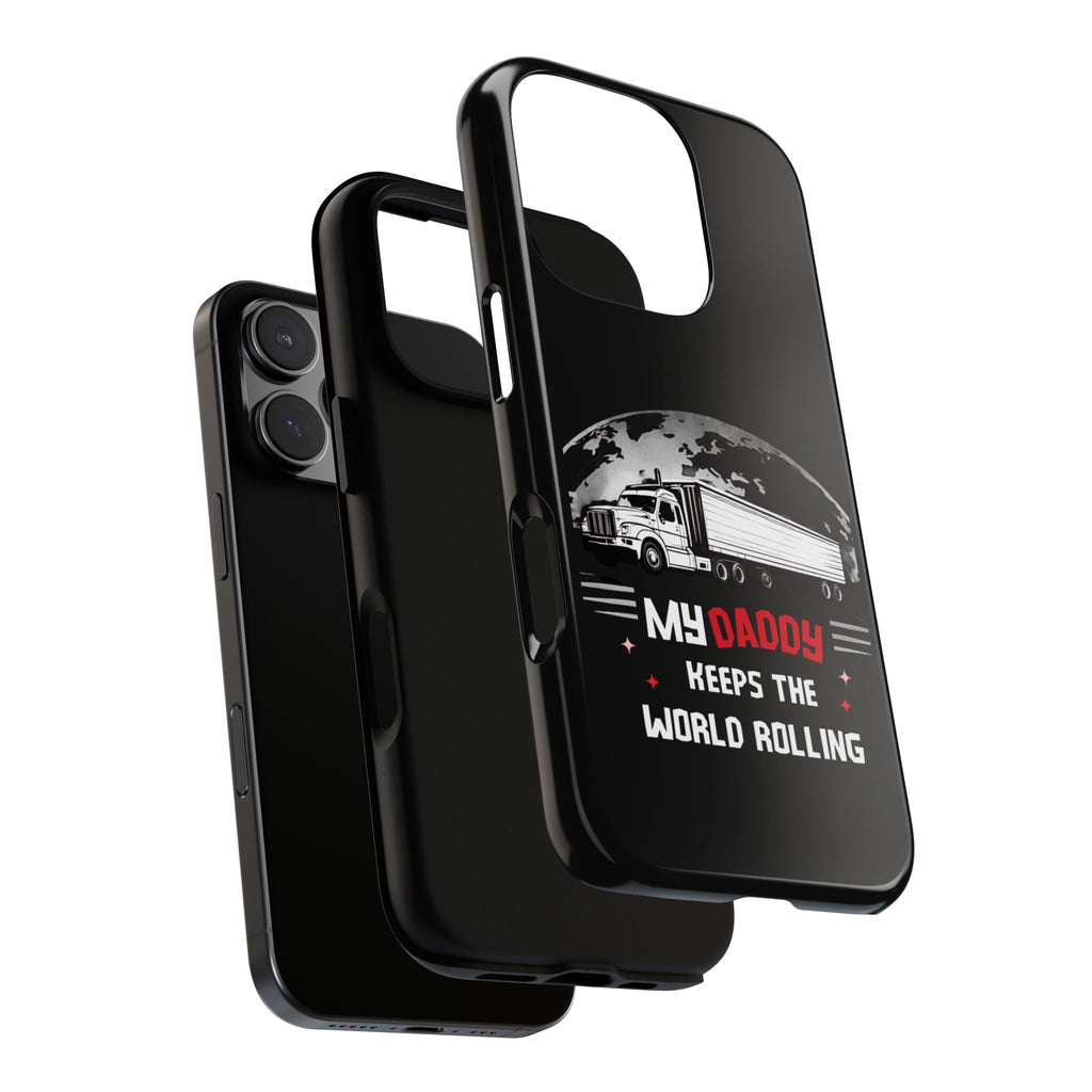 Truck Driver Phone Case - "My Daddy Keeps The World Rolling" Protective Cover