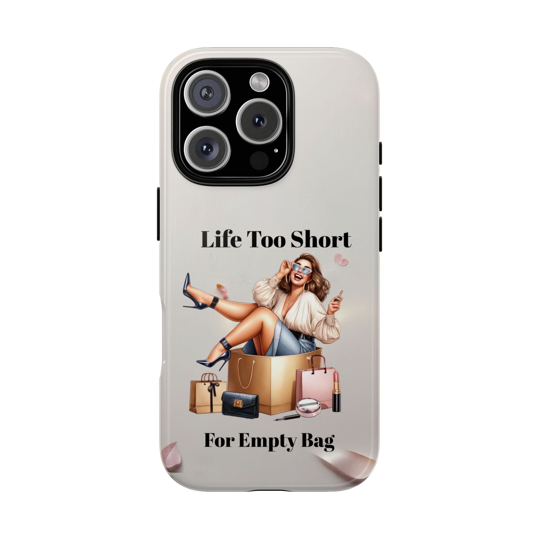 Phone Case — "Life Too Short For Empty Bag" Fashion Shopper Design