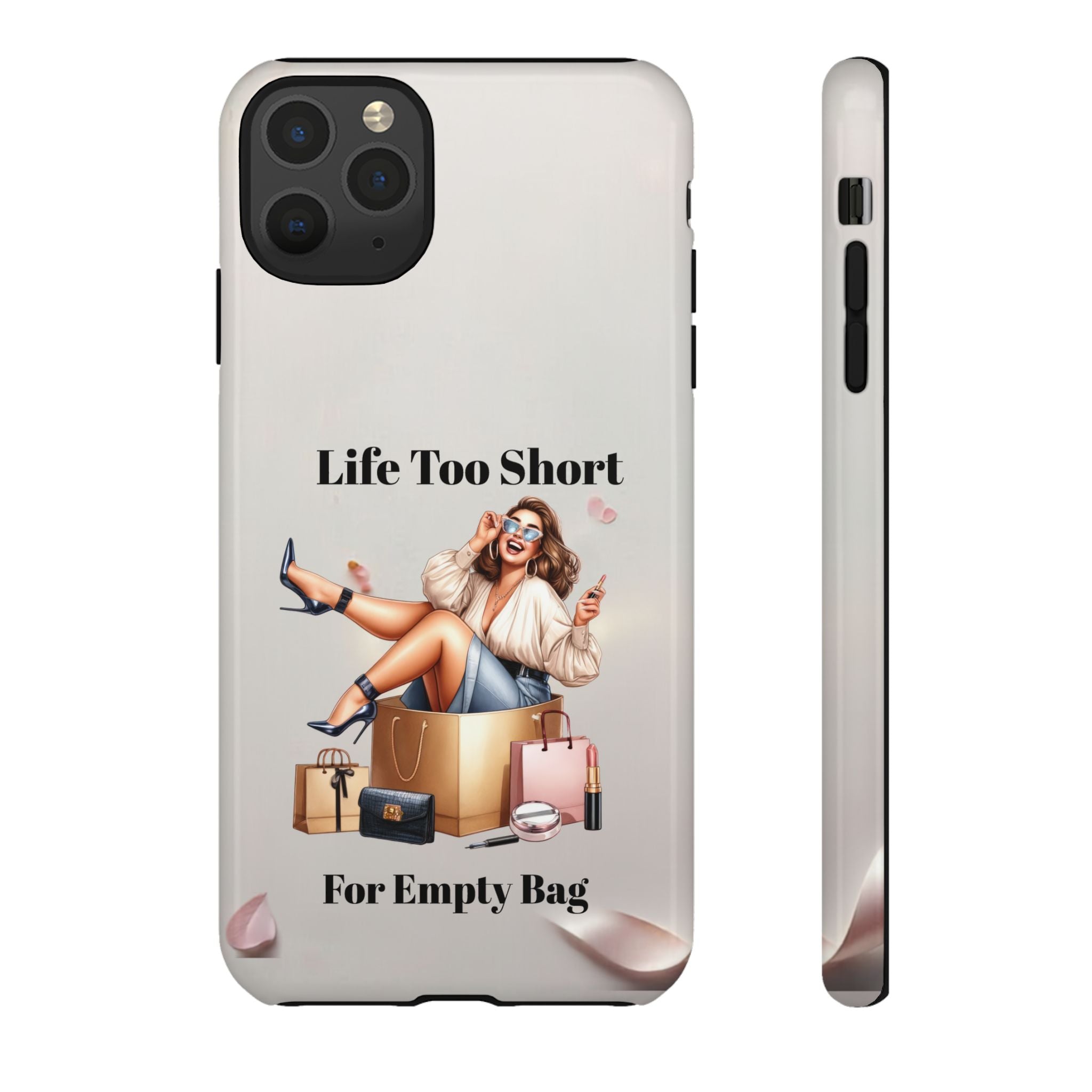 Phone Case — "Life Too Short For Empty Bag" Fashion Shopper Design