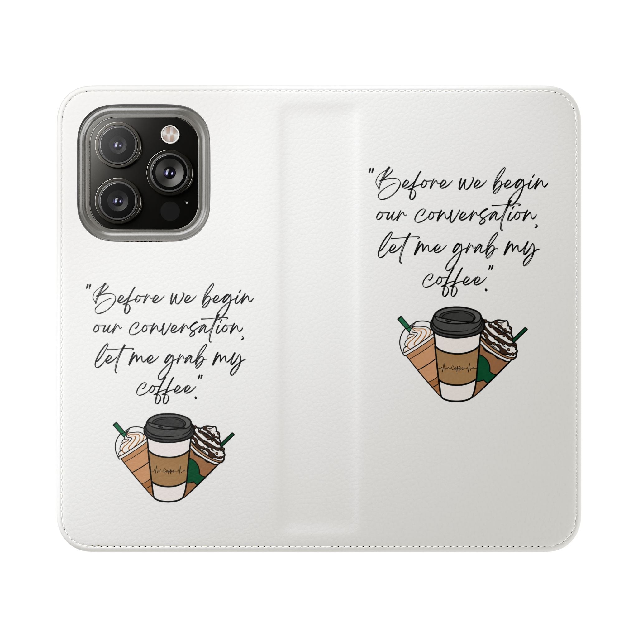 Coffee Quote Flip Phone Case — "Before we begin our conversation, let me grab my coffee."