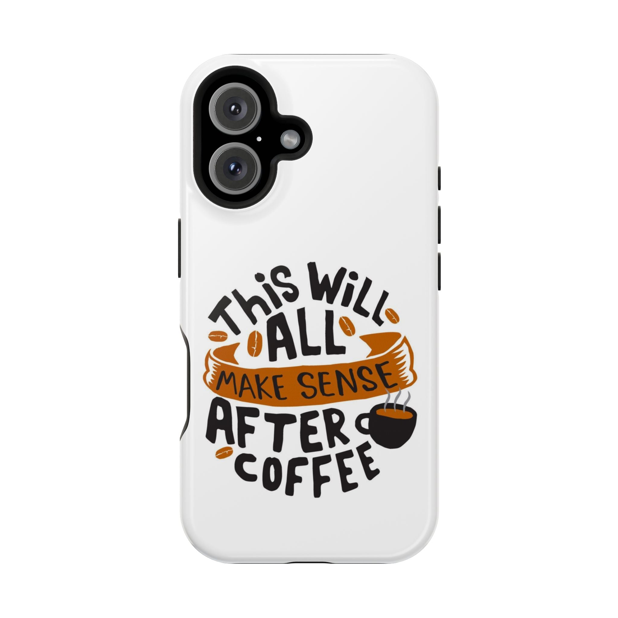 Phone Case — "This Will All Make Sense After Coffee" Impact-Resistant Phone Case