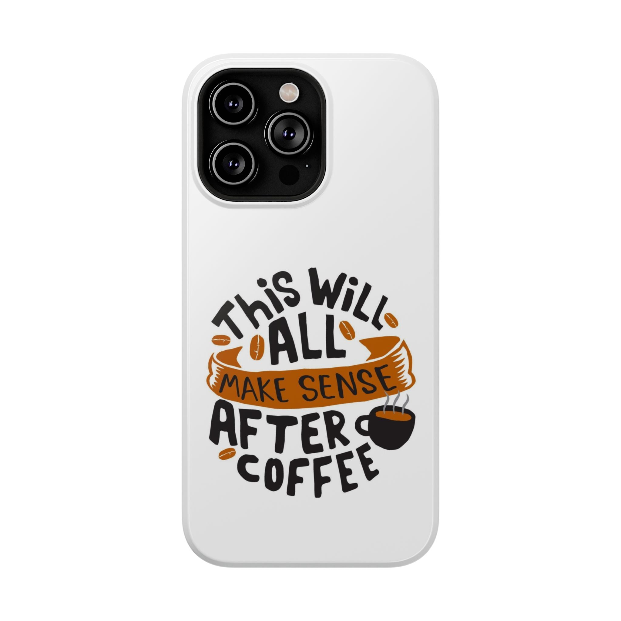 Phone Case — "This Will All Make Sense After Coffee" Impact-Resistant Phone Case