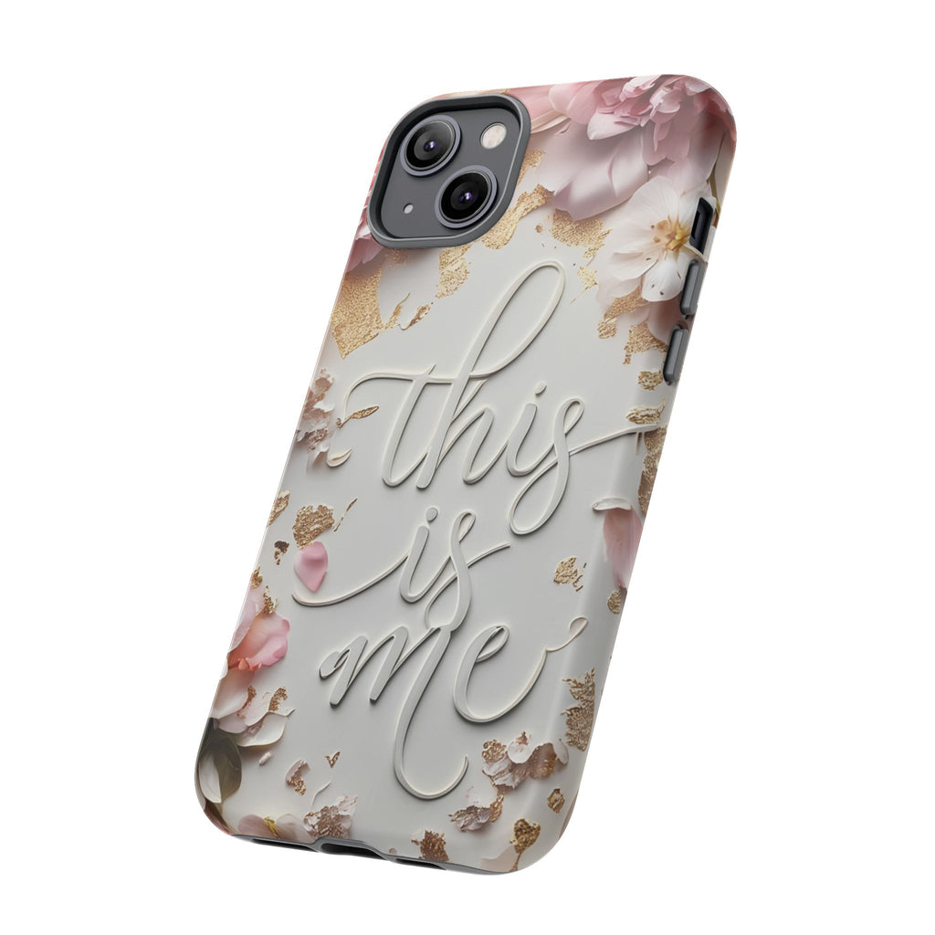 Phone Case — "This Is Me" Floral Tough Case