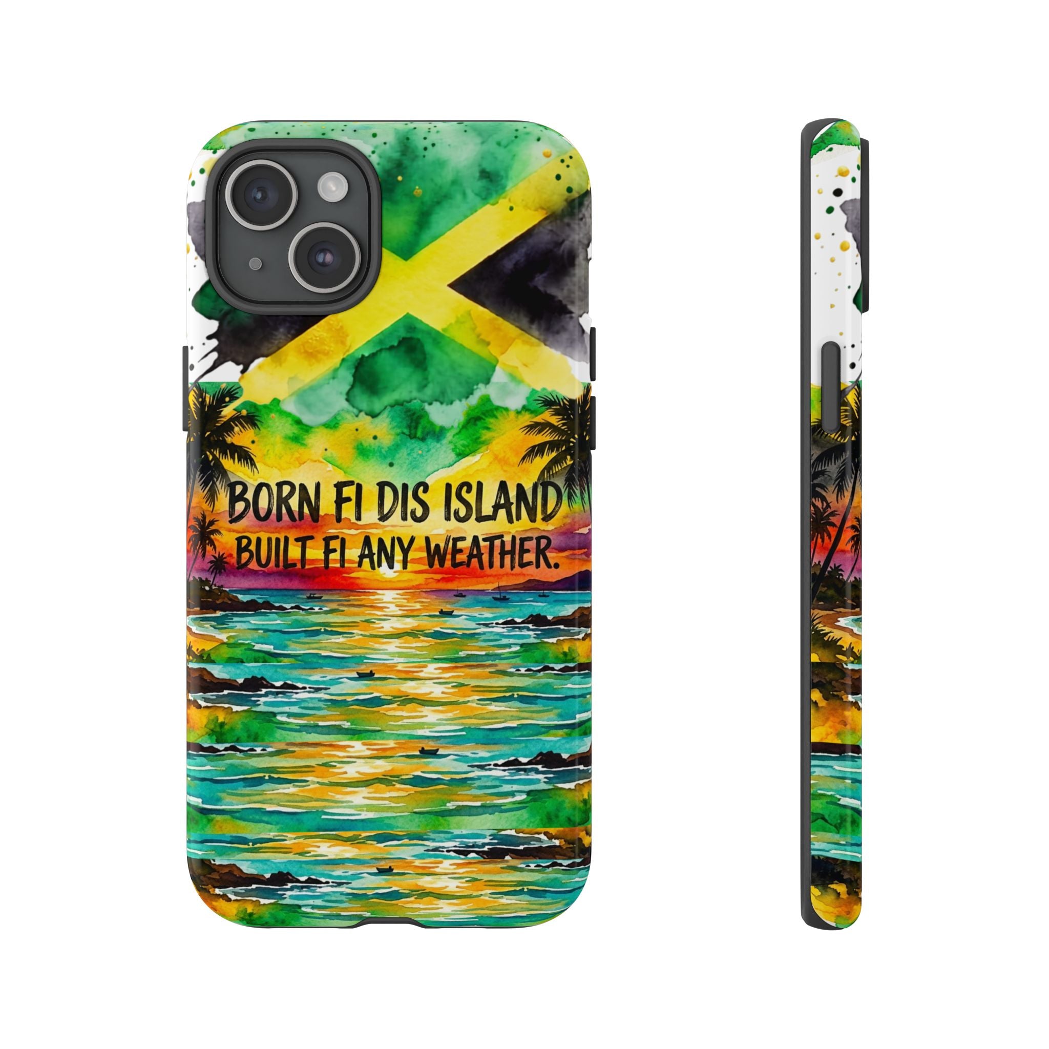 Phone Case — "Born Fi Dis Island, Built Fi Any Weather" Tropical Beach Protective Case