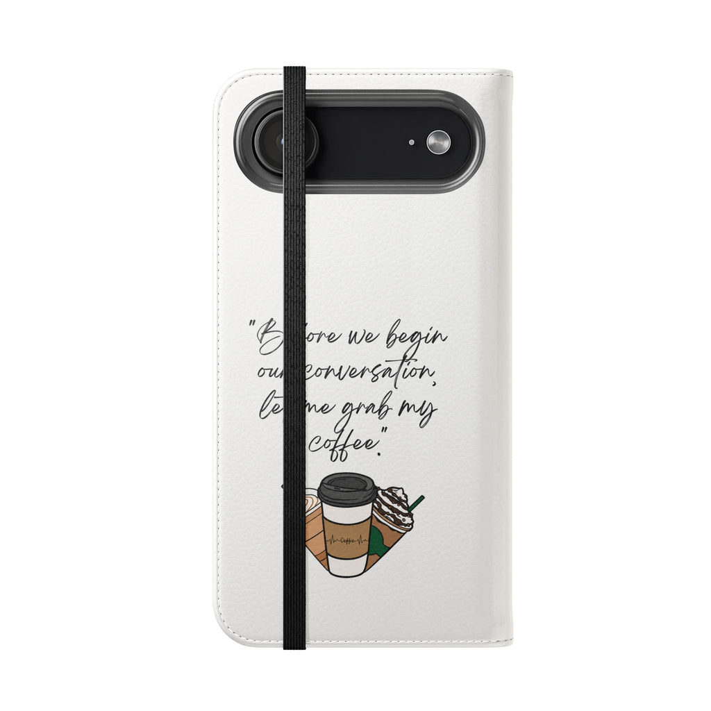 Coffee Quote Flip Phone Case — "Before we begin our conversation, let me grab my coffee."