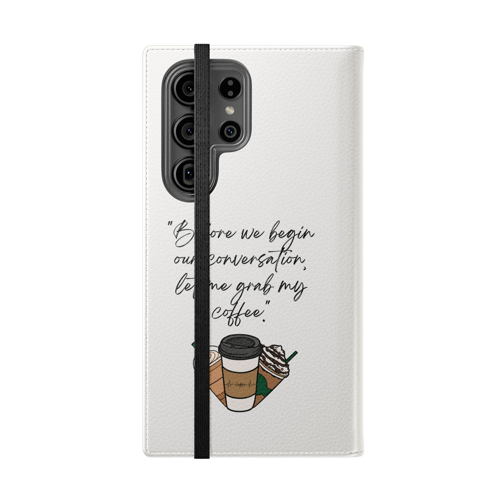 Coffee Quote Flip Phone Case — "Before we begin our conversation, let me grab my coffee."