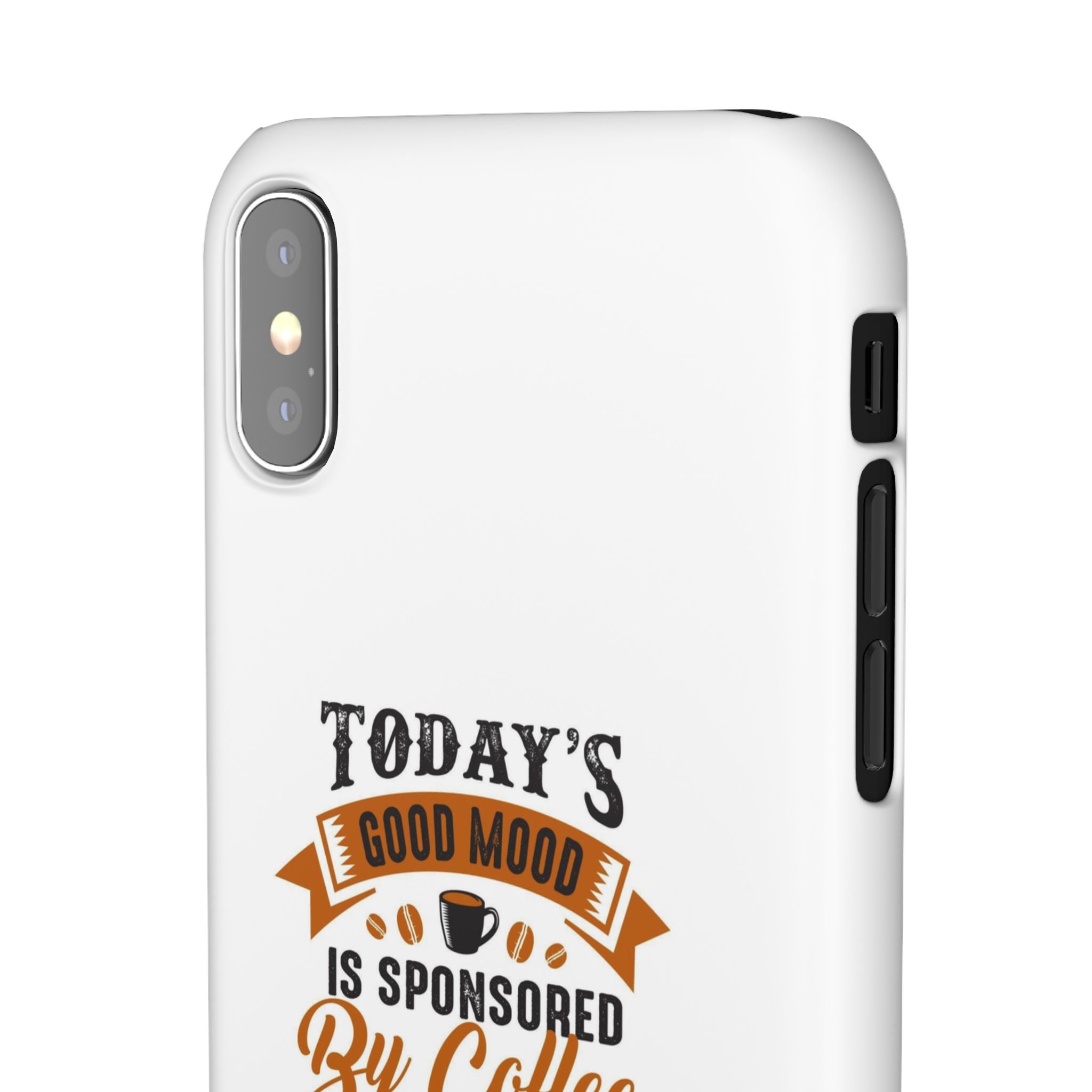 Coffee Quote Phone Case — “Today’s Good Mood Is Sponsored By Coffee”