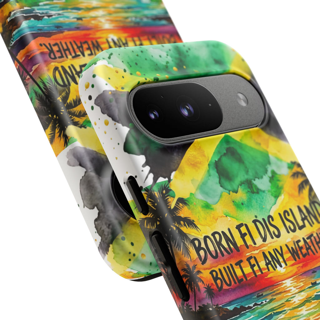 Phone Case — "Born Fi Dis Island, Built Fi Any Weather" Tropical Beach Protective Case