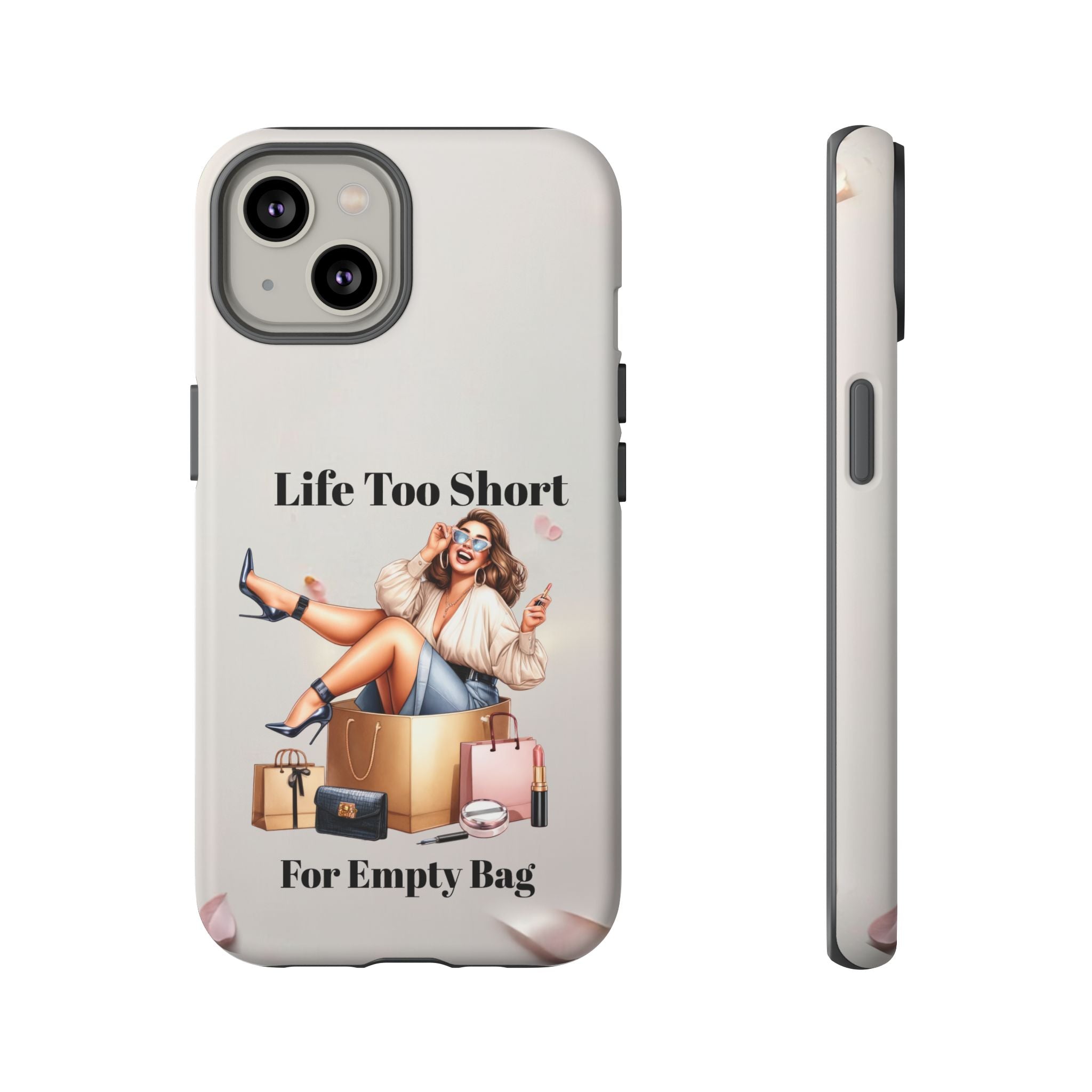 Phone Case — "Life Too Short For Empty Bag" Fashion Shopper Design