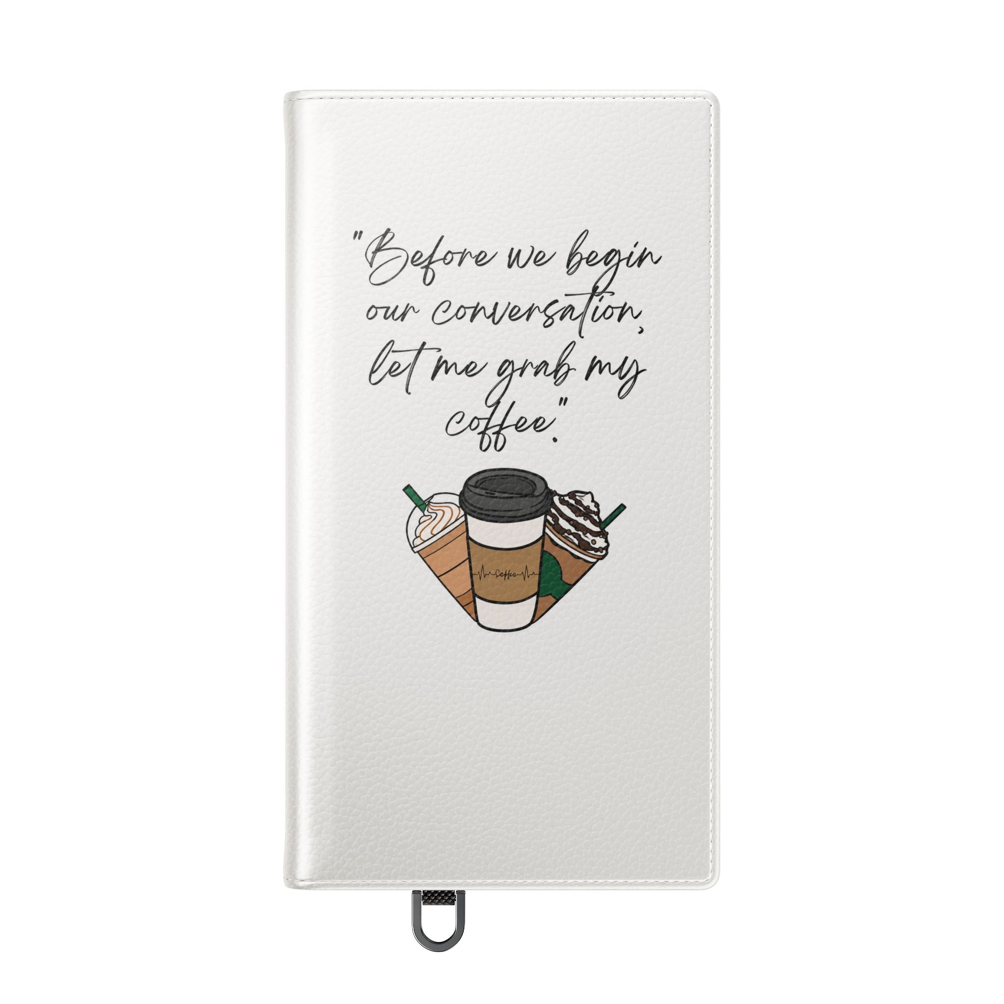Coffee Quote Flip Phone Case — "Before we begin our conversation, let me grab my coffee."
