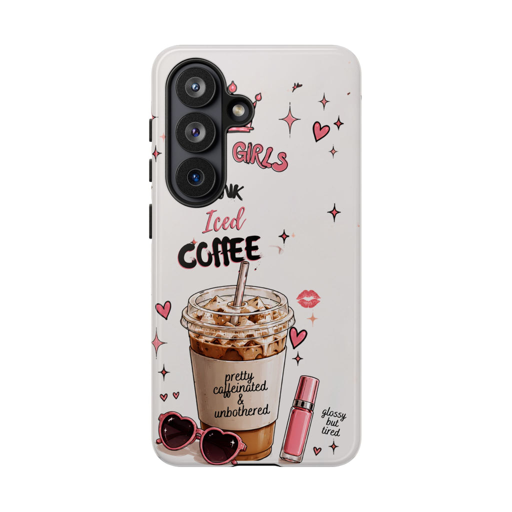 Iced Coffee Phone Case — "Hot Girls Drink Iced Coffee" Cute Girly Protective Case