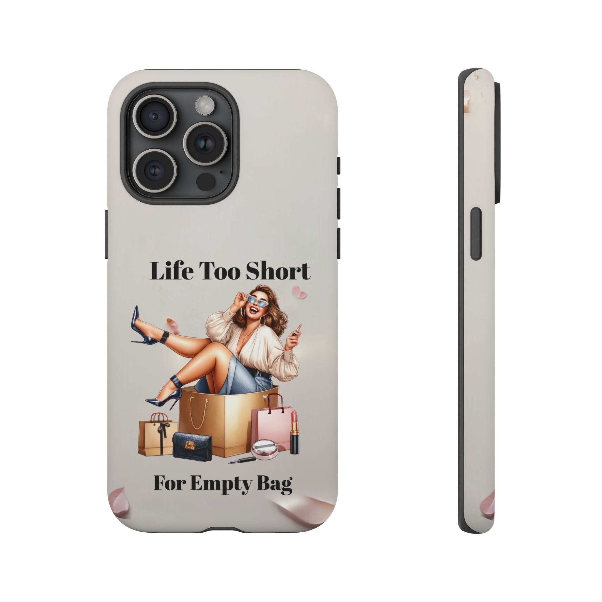 Phone Case — "Life Too Short For Empty Bag" Fashion Shopper Design