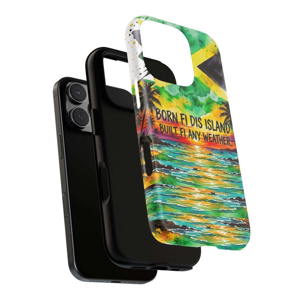 Phone Case — "Born Fi Dis Island, Built Fi Any Weather" Tropical Beach Protective Case