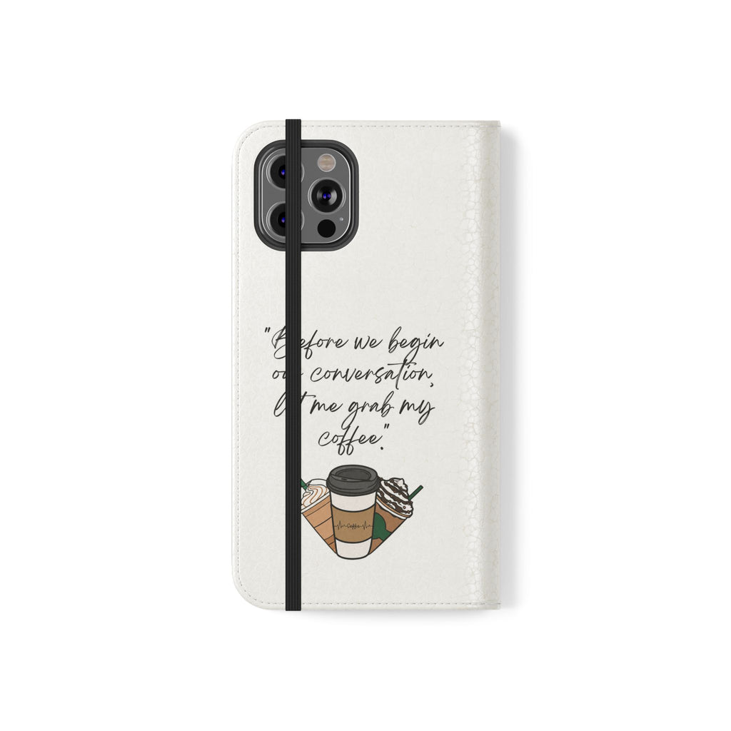 Coffee Quote Flip Phone Case — "Before we begin our conversation, let me grab my coffee."