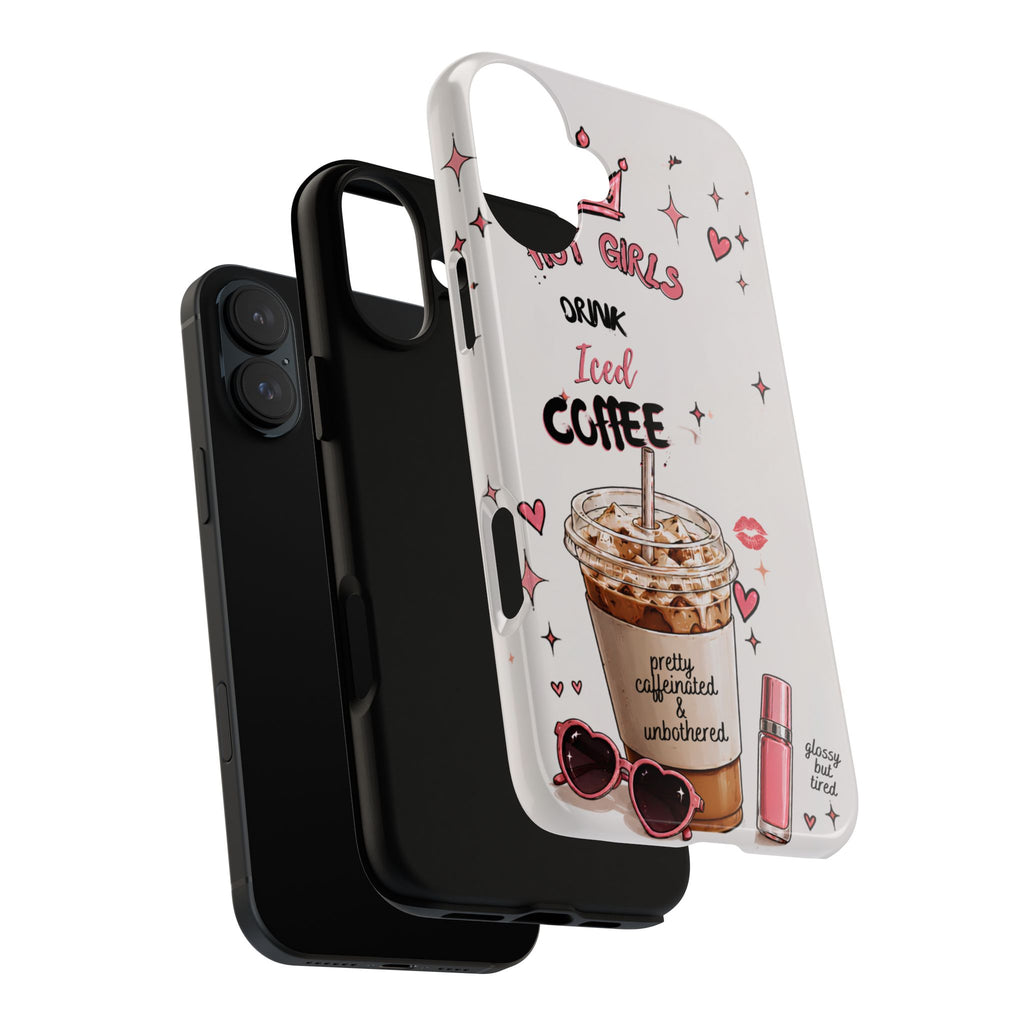 Iced Coffee Phone Case — "Hot Girls Drink Iced Coffee" Cute Girly Protective Case