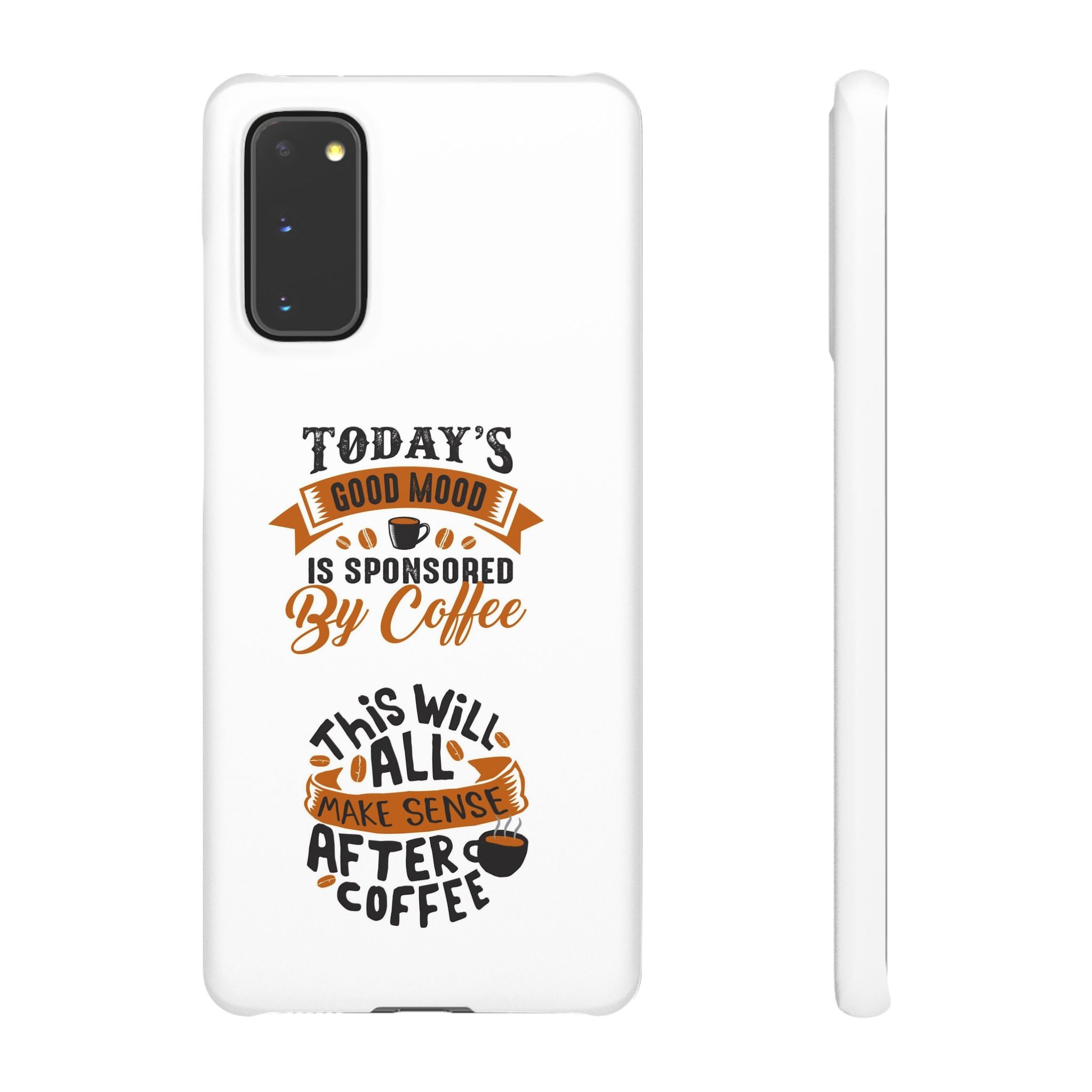 Coffee Quote Phone Case — “Today’s Good Mood Is Sponsored By Coffee”