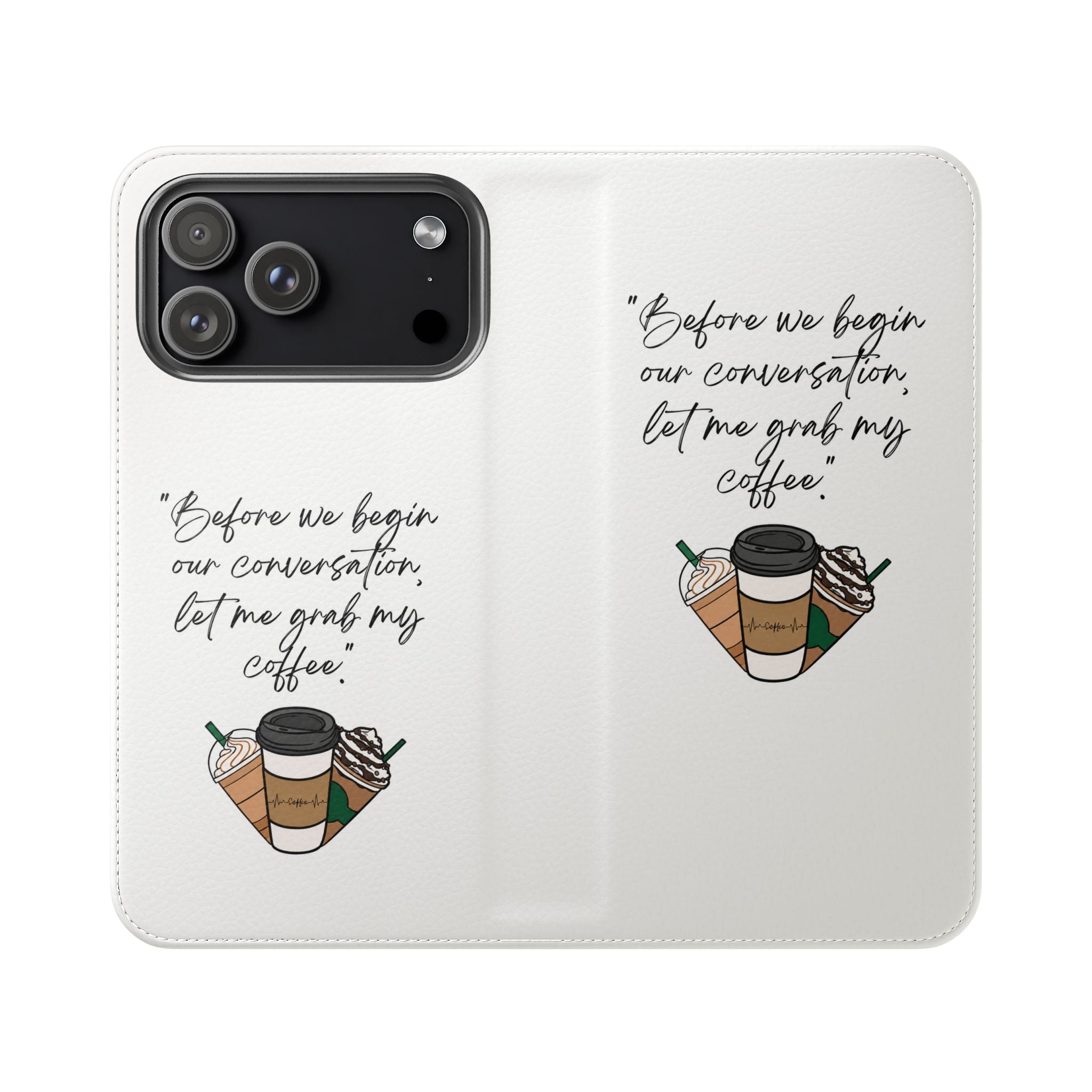 Coffee Quote Flip Phone Case — "Before we begin our conversation, let me grab my coffee."