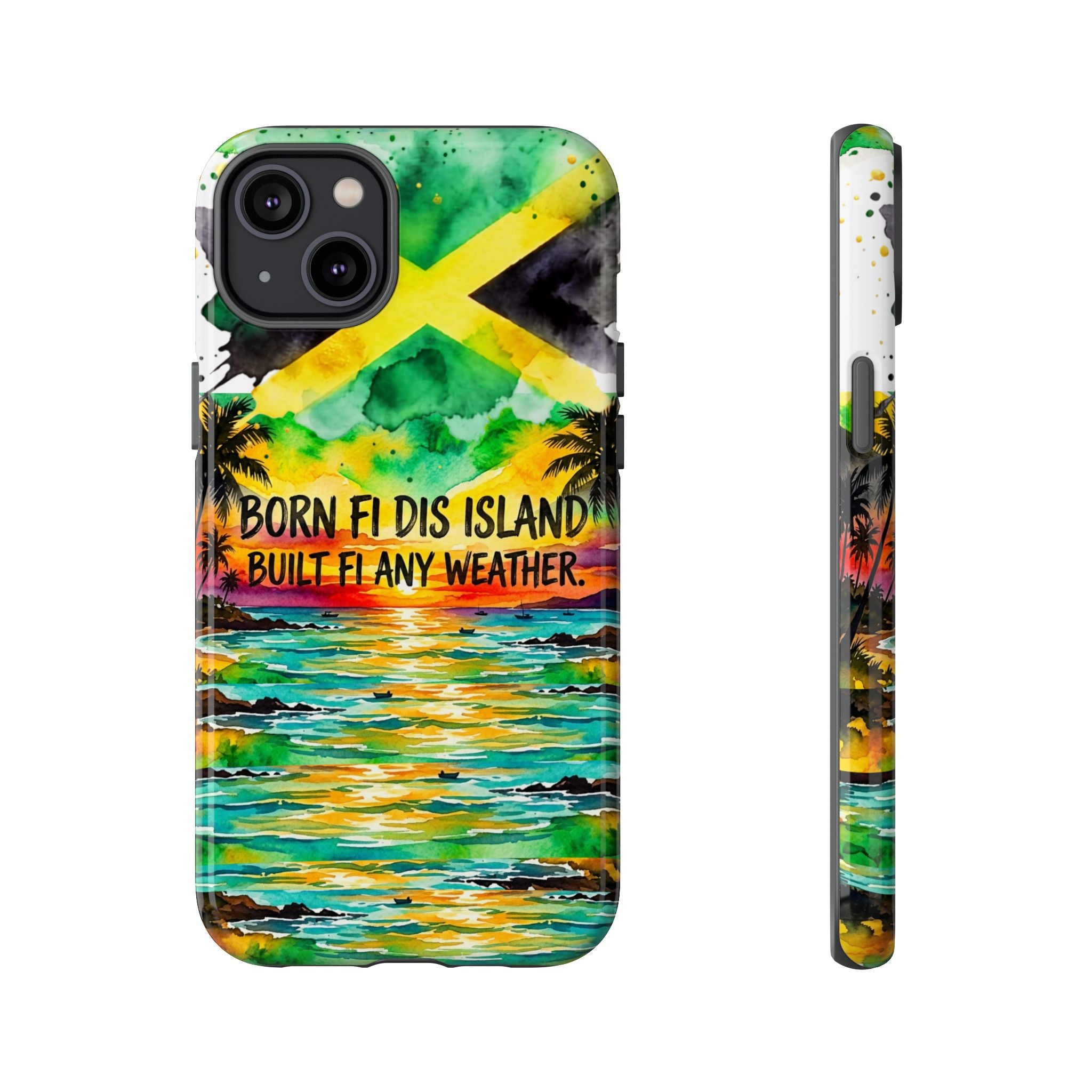 Phone Case — "Born Fi Dis Island, Built Fi Any Weather" Tropical Beach Protective Case
