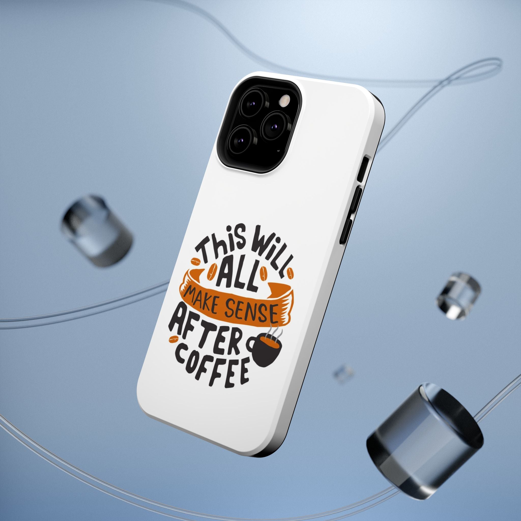 Phone Case — "This Will All Make Sense After Coffee" Impact-Resistant Phone Case