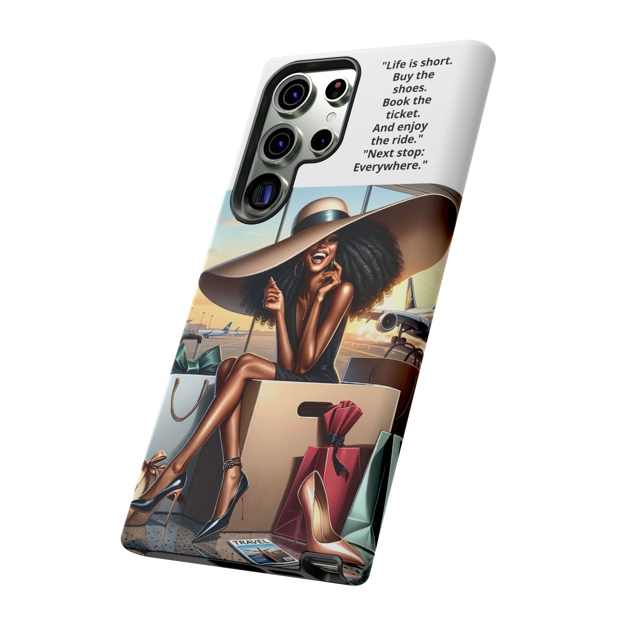 Phone Case - Inspirational Travel Woman Illustration ("Life is short. Buy the shoes…Next stop: Everywhere")
