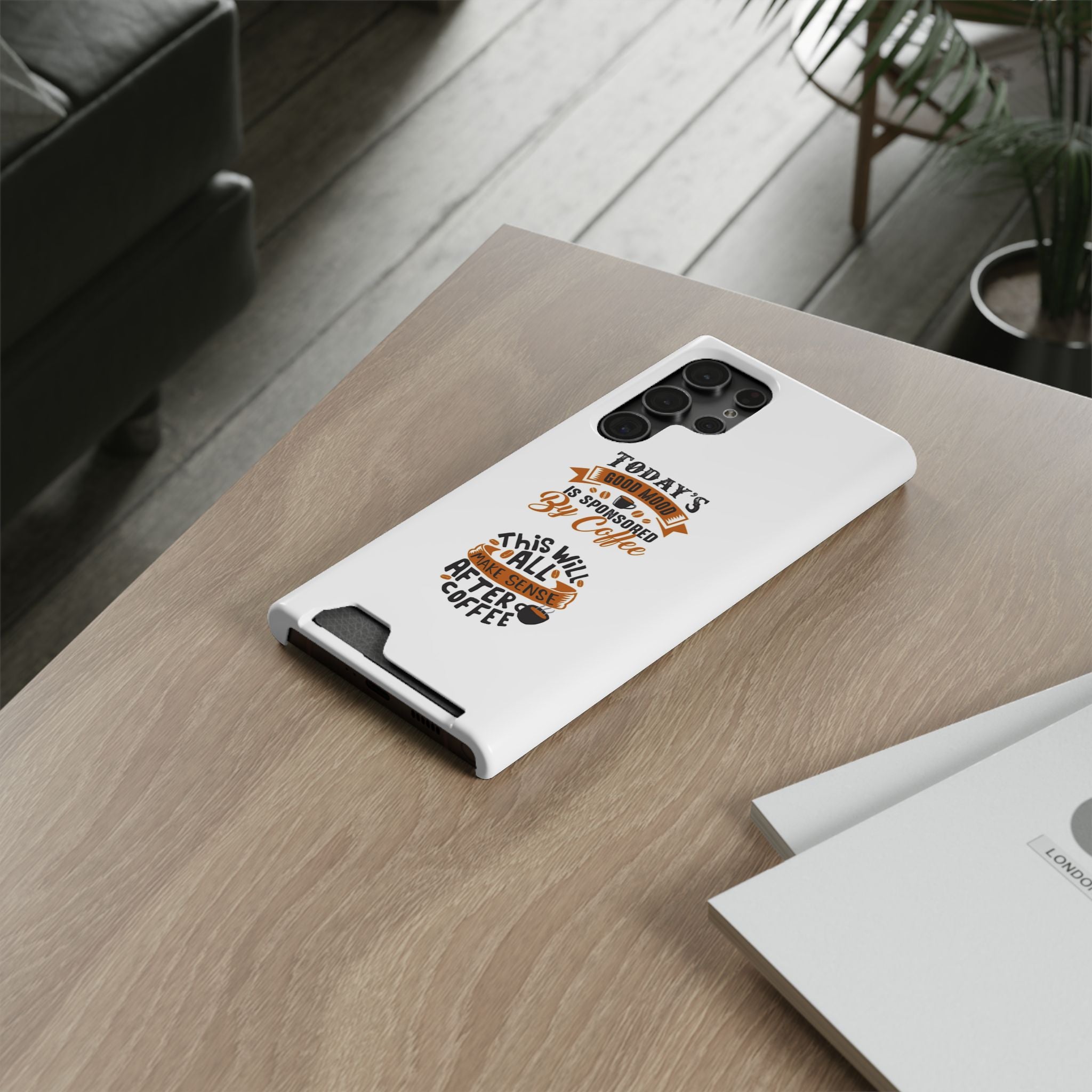 Phone Case with Card Holder — "Today's Good Mood Is Sponsored by Coffee" Slim Wallet Case