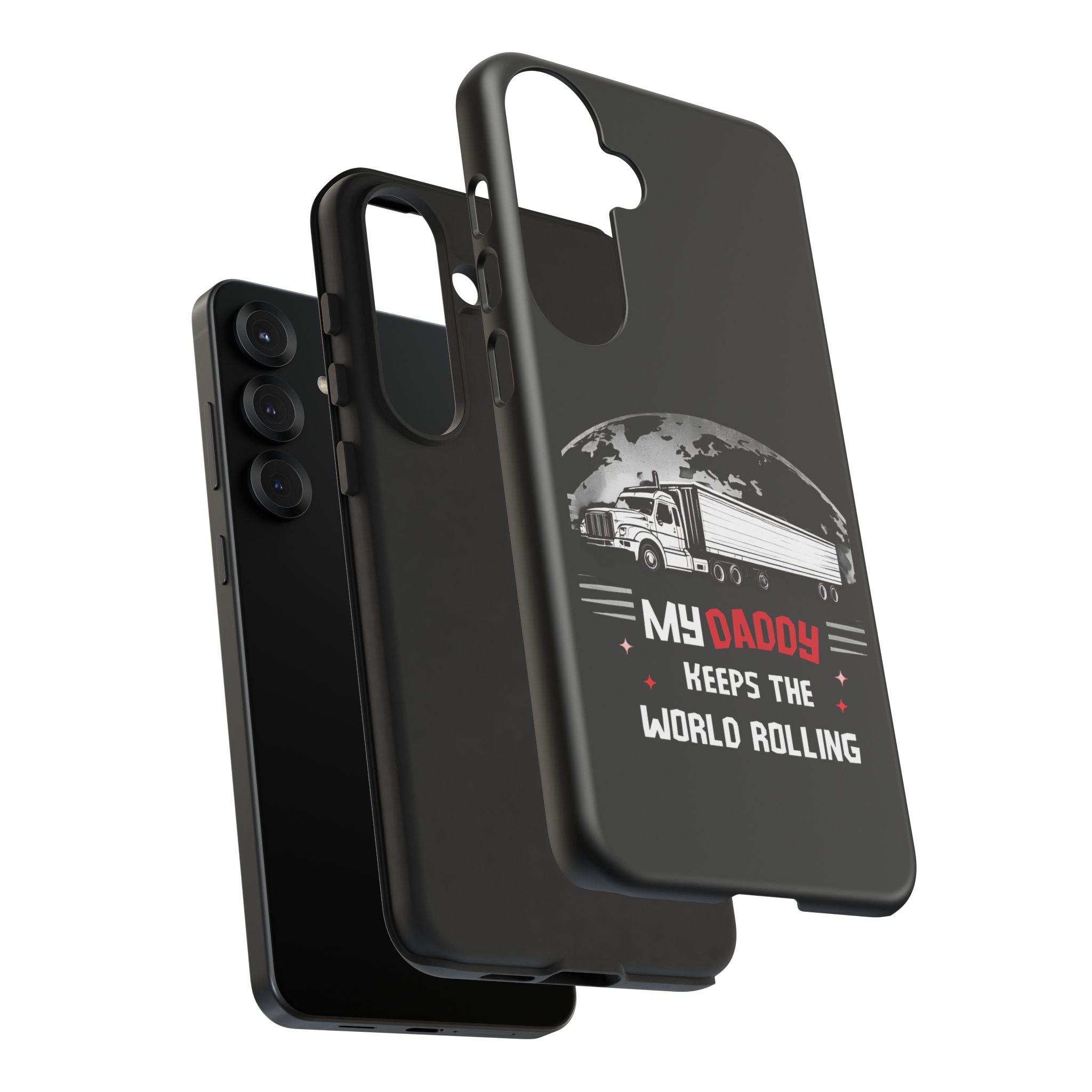 Truck Driver Phone Case - "My Daddy Keeps The World Rolling" Protective Cover