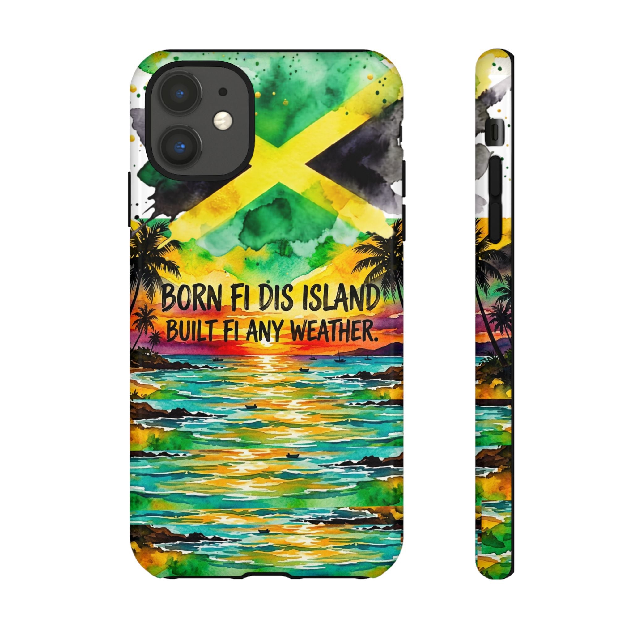 Phone Case — "Born Fi Dis Island, Built Fi Any Weather" Tropical Beach Protective Case