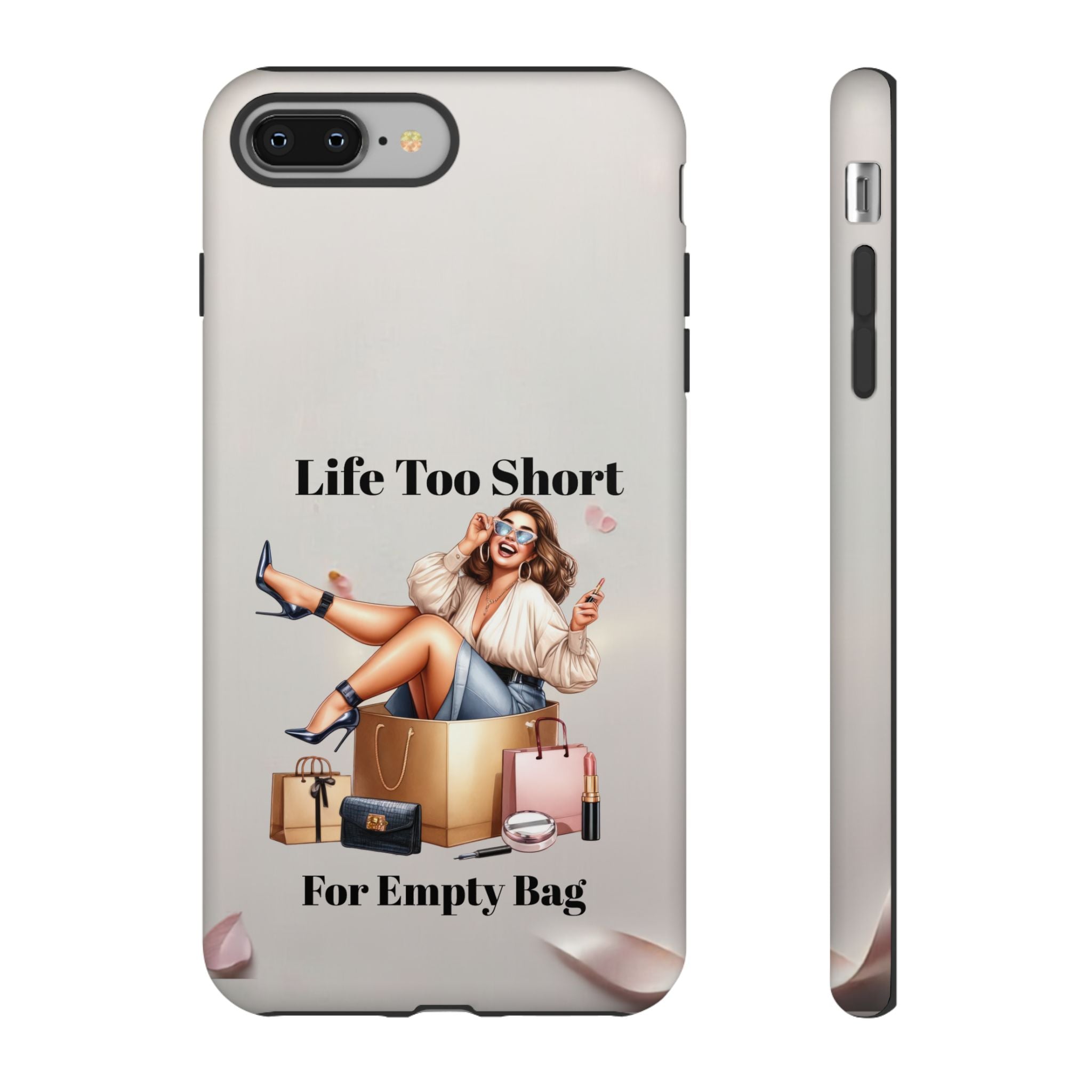 Phone Case — "Life Too Short For Empty Bag" Fashion Shopper Design