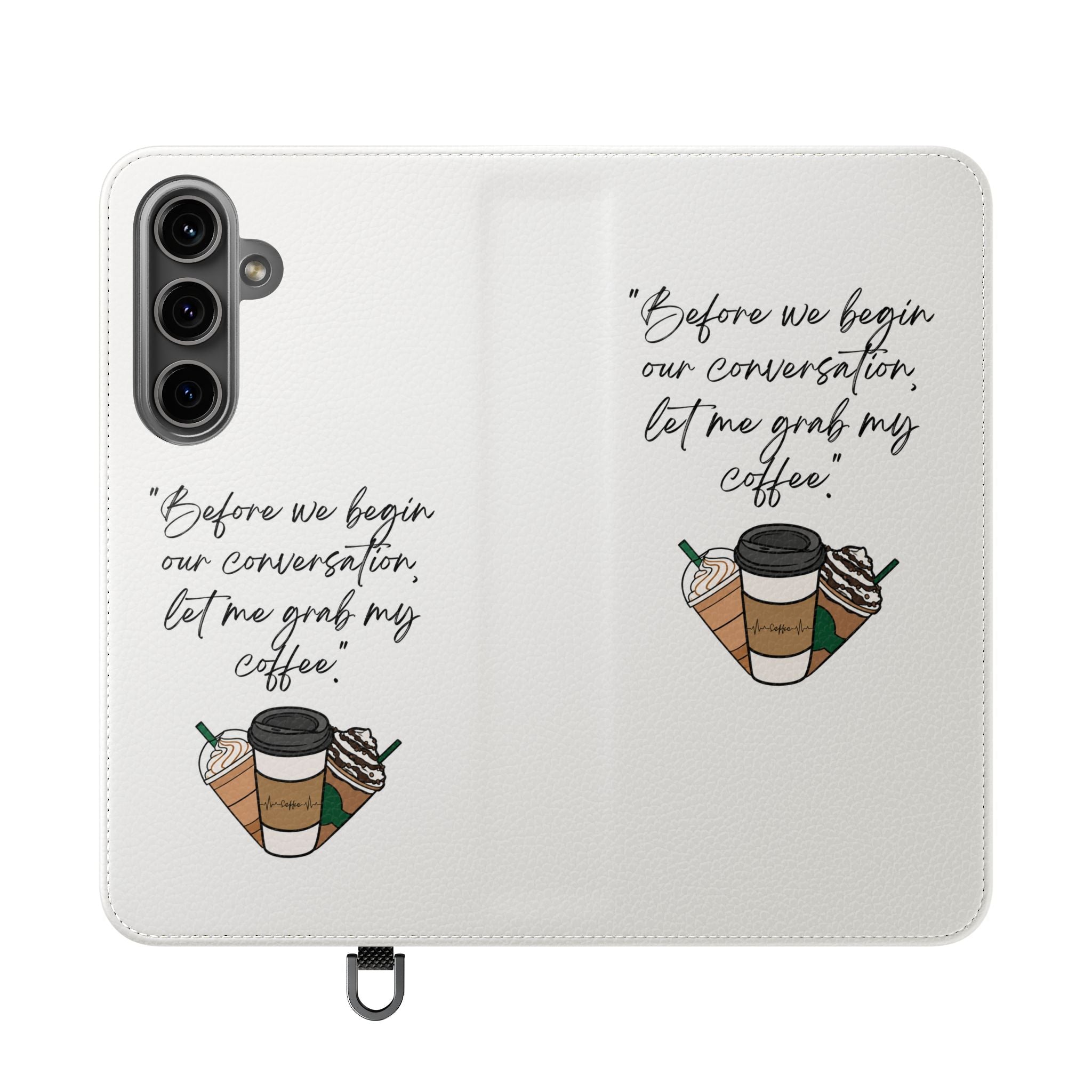 Coffee Quote Flip Phone Case — "Before we begin our conversation, let me grab my coffee."