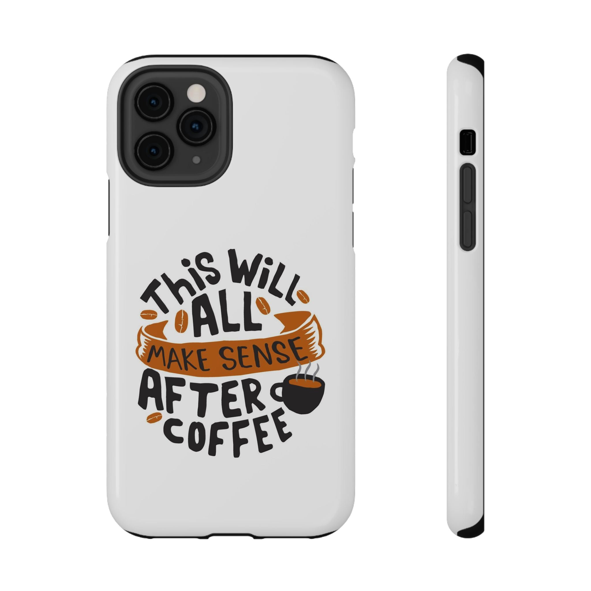 Phone Case — "This Will All Make Sense After Coffee" Impact-Resistant Phone Case