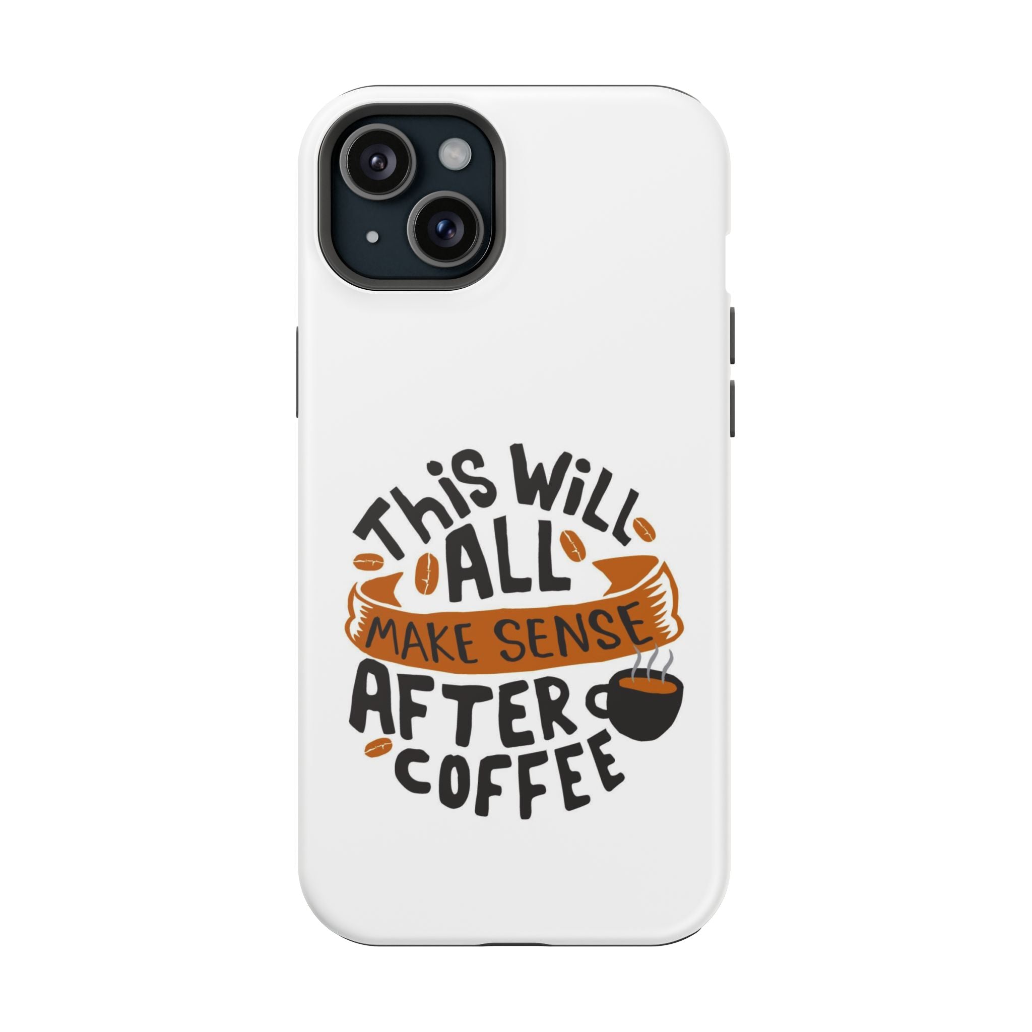 Phone Case — "This Will All Make Sense After Coffee" Impact-Resistant Phone Case