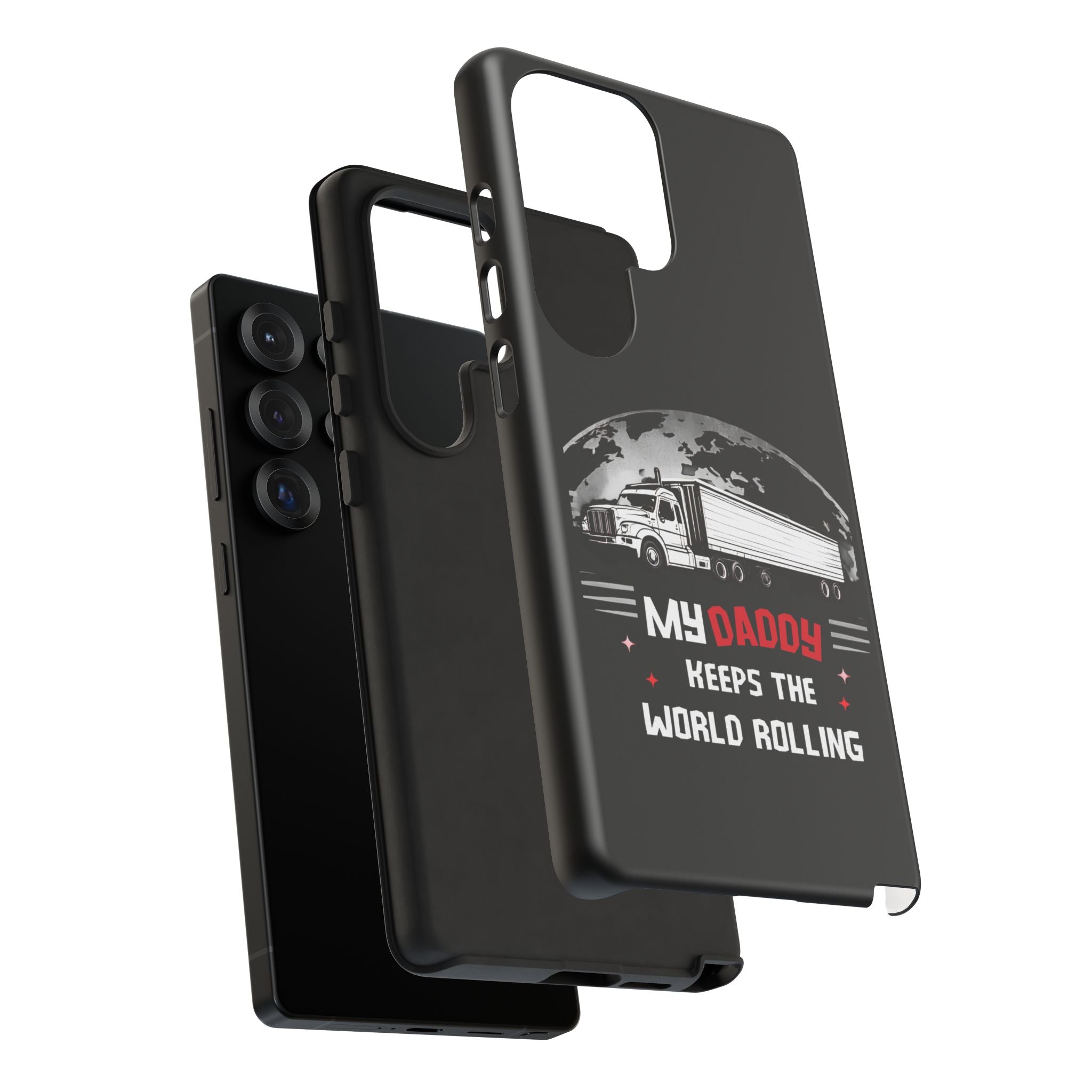 Truck Driver Phone Case - "My Daddy Keeps The World Rolling" Protective Cover